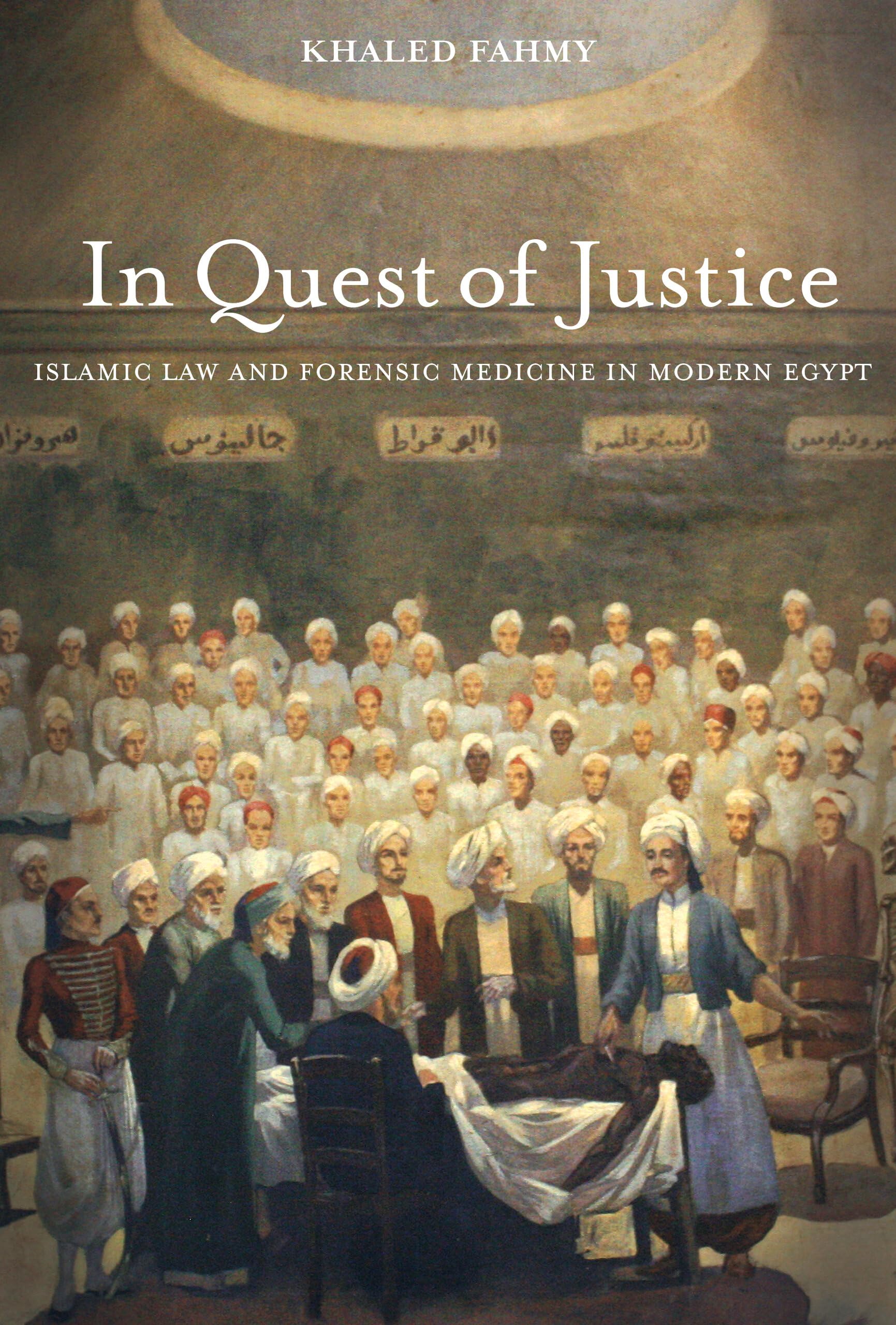 In Quest of Justice: Islamic Law and Forensic Medicine in Modern Egypt Medicine