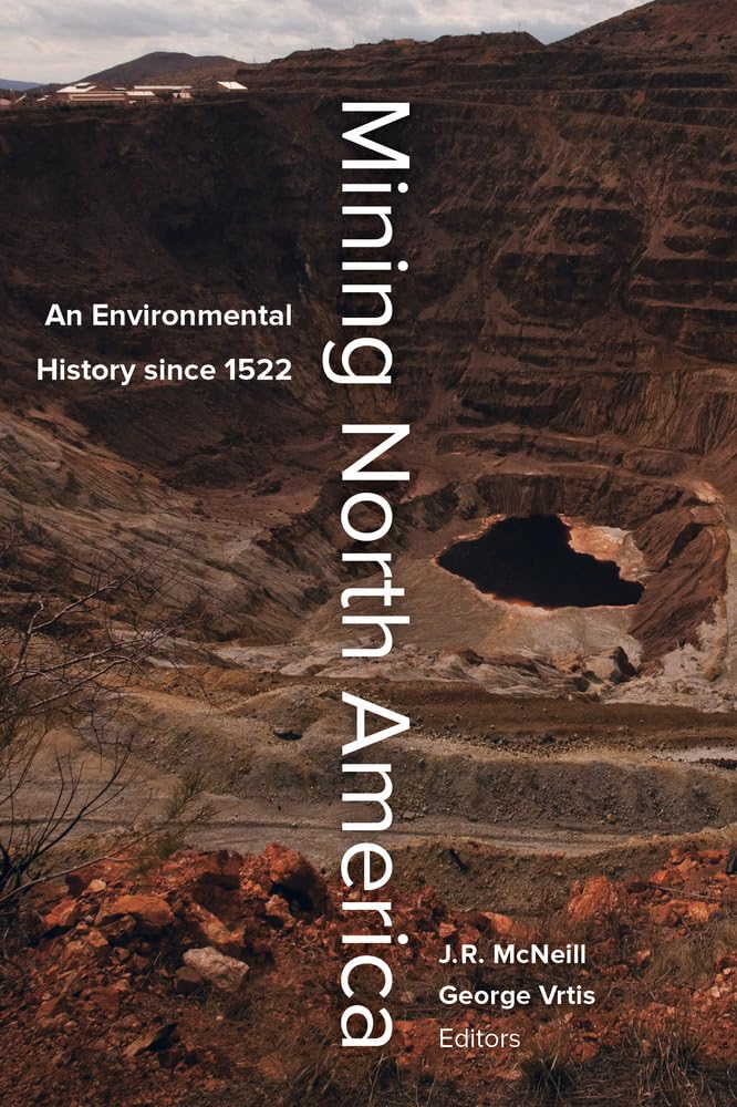 Mining North America: An Environmental History since 1522 Social Sciences