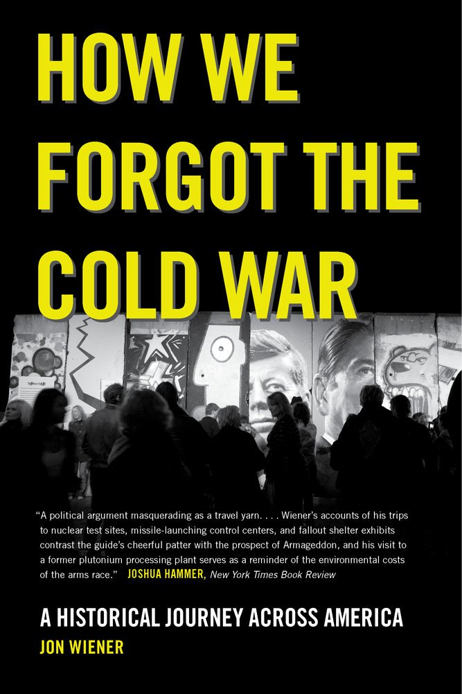 How We Forgot the Cold War: A Historical Journey Across America book