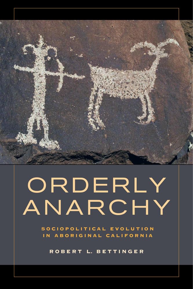 Orderly Anarchy: Sociopolitical Evolution in Aboriginal California (Origins of Human Behavior and Culture, 8, Band 8) Books