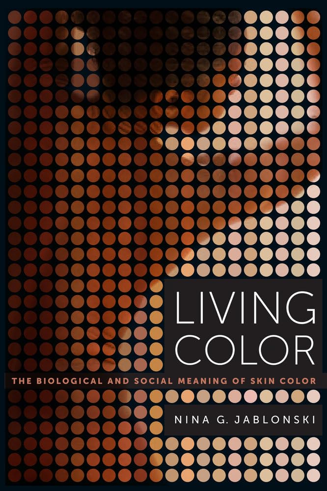Living Color: The Biological and Social Meaning of Skin Color Social Sciences