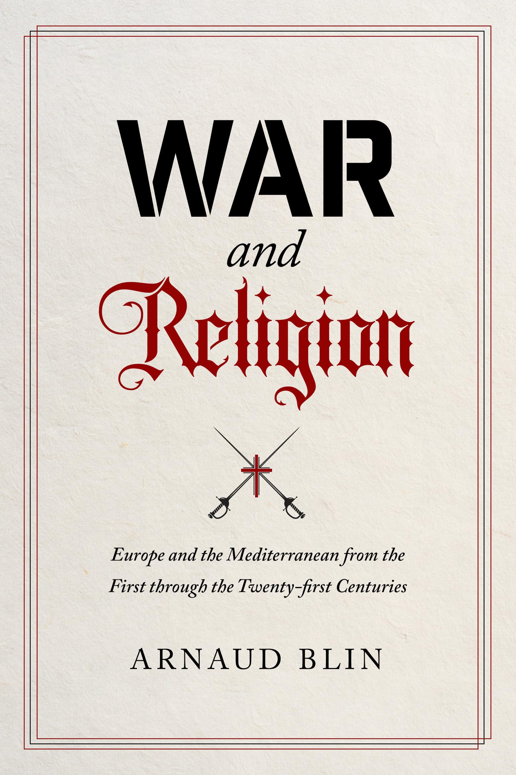 War and Religion: Europe and the Mediterranean from the First through the Twenty-first Centuries Philosophy