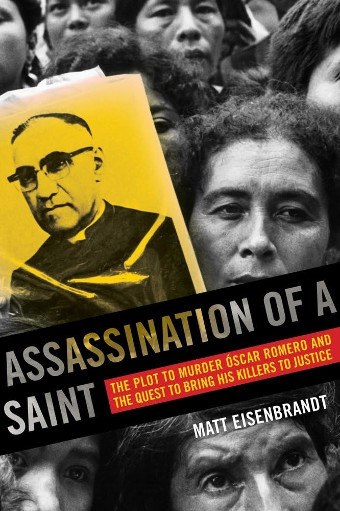 Assassination of a Saint: The Plot to Murder Oscar Romero and the Quest to Bring His Killers to Justice Politics & History