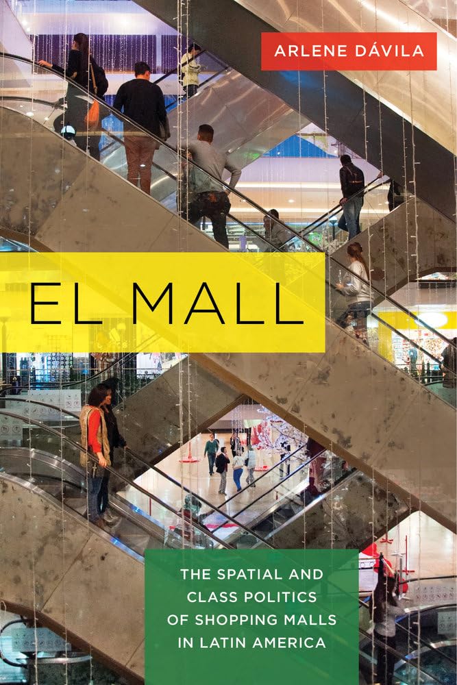 El Mall: The Spatial and Class Politics of Shopping Malls in Latin America General education
