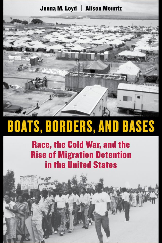 Boats, Borders, and Bases: Race, the Cold War, and the Rise of Migration Detention in the United States book