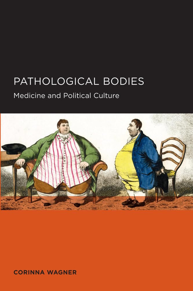 Pathological Bodies: Medicine and Political Culture: Medicine and Political Culture Volume 6 (Berkeley Series in British Studies, 6, Band 6) Medicine