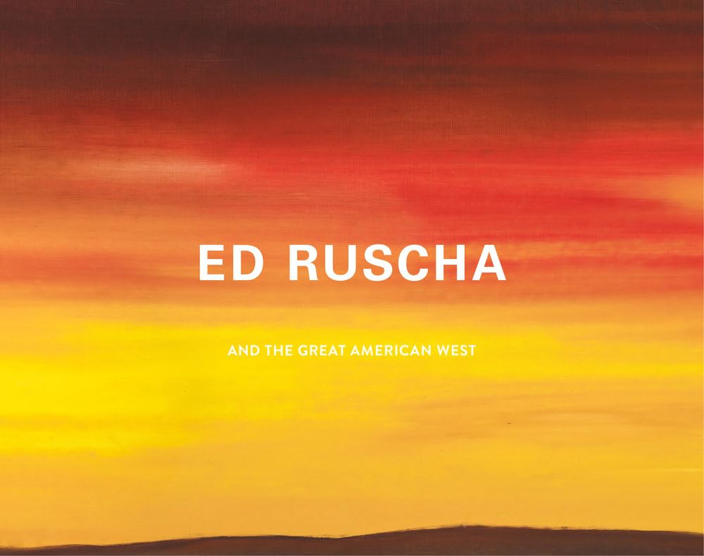 Ed Ruscha and the Great American West Film, Art & Culture
