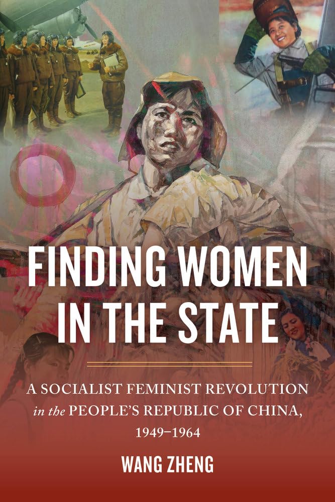Finding Women in the State: A Socialist Feminist Revolution in the People's Republic of China, 1949-1964 Books