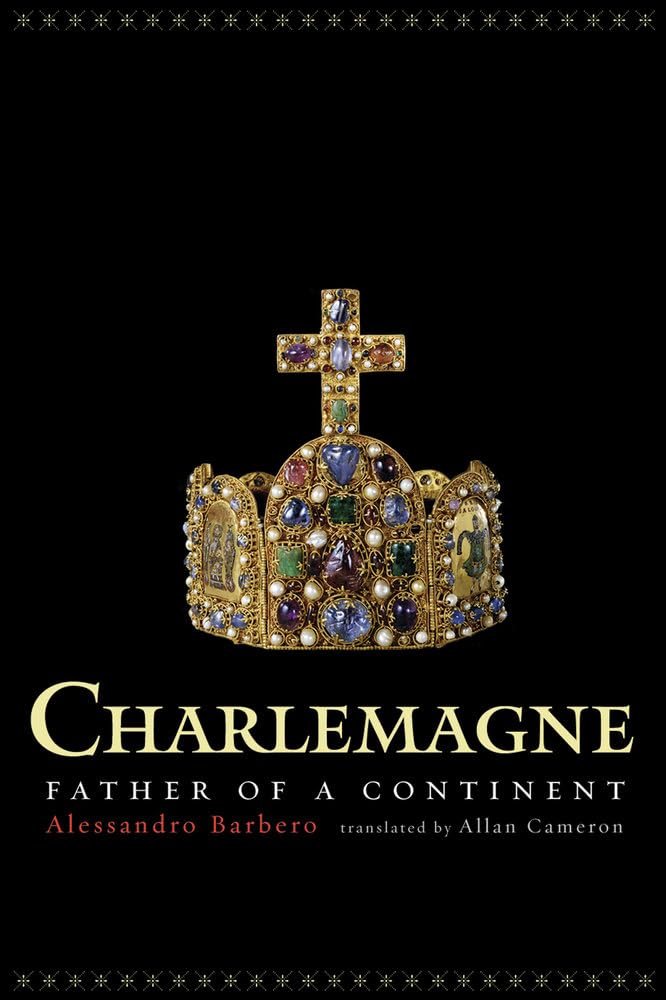 Charlemagne: Father of a Continent Politics & Society