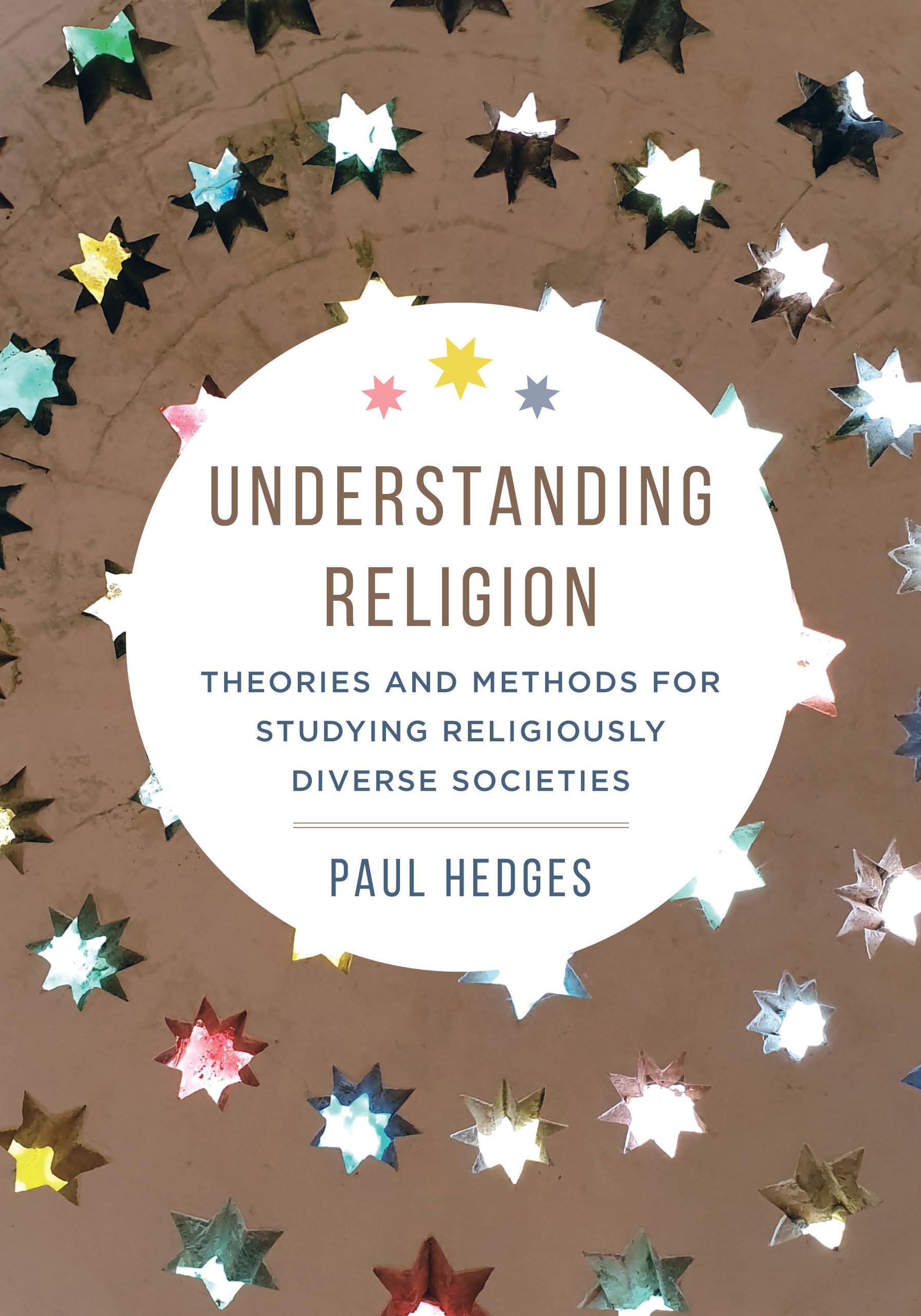 Understanding Religion: Theories and Methods for Studying Religiously Diverse Societies Philosophy