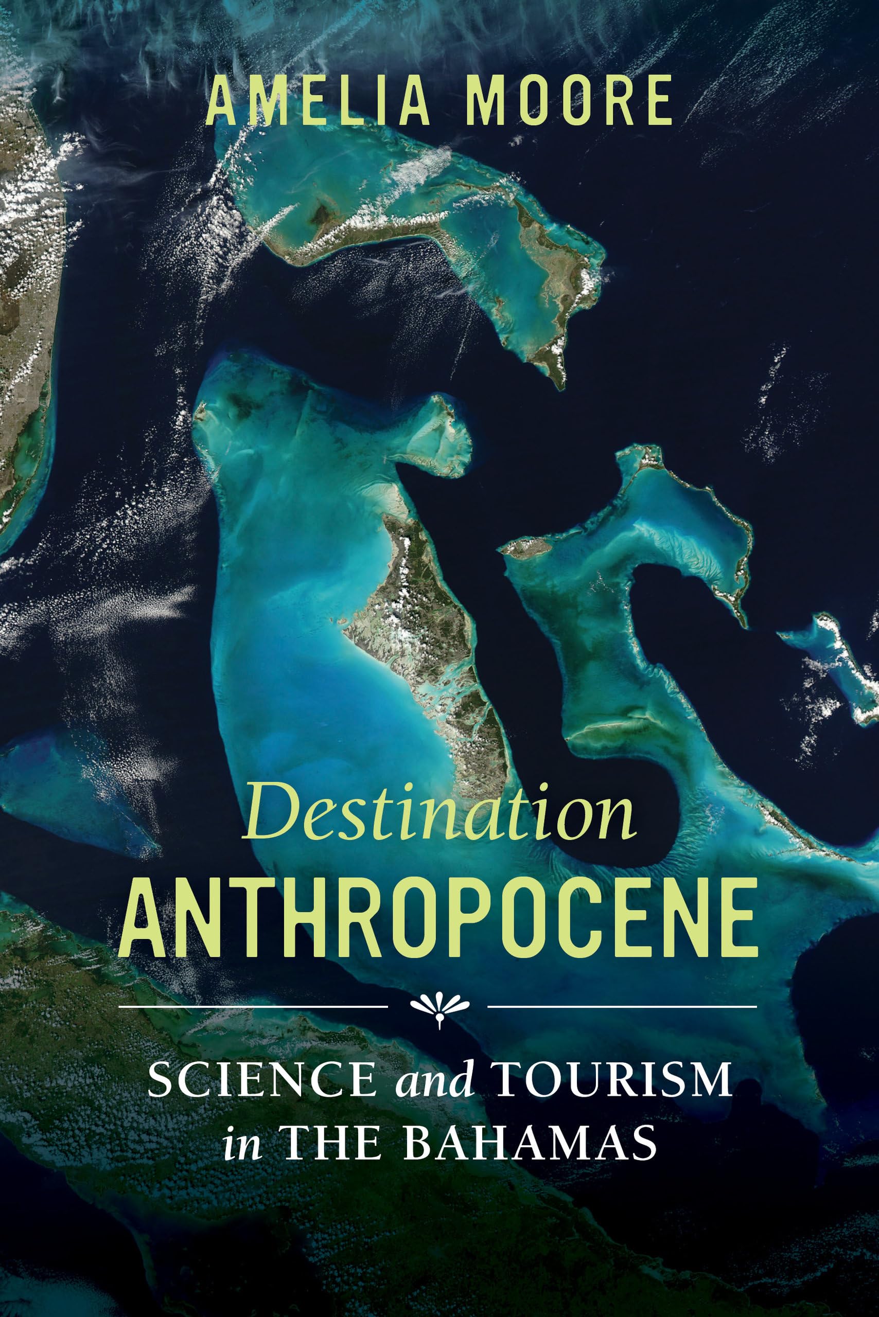 Destination Anthropocene: Science and Tourism in The Bahamas (Critical Environments: Nature, Science, and Politics, 7, Band 7) General education