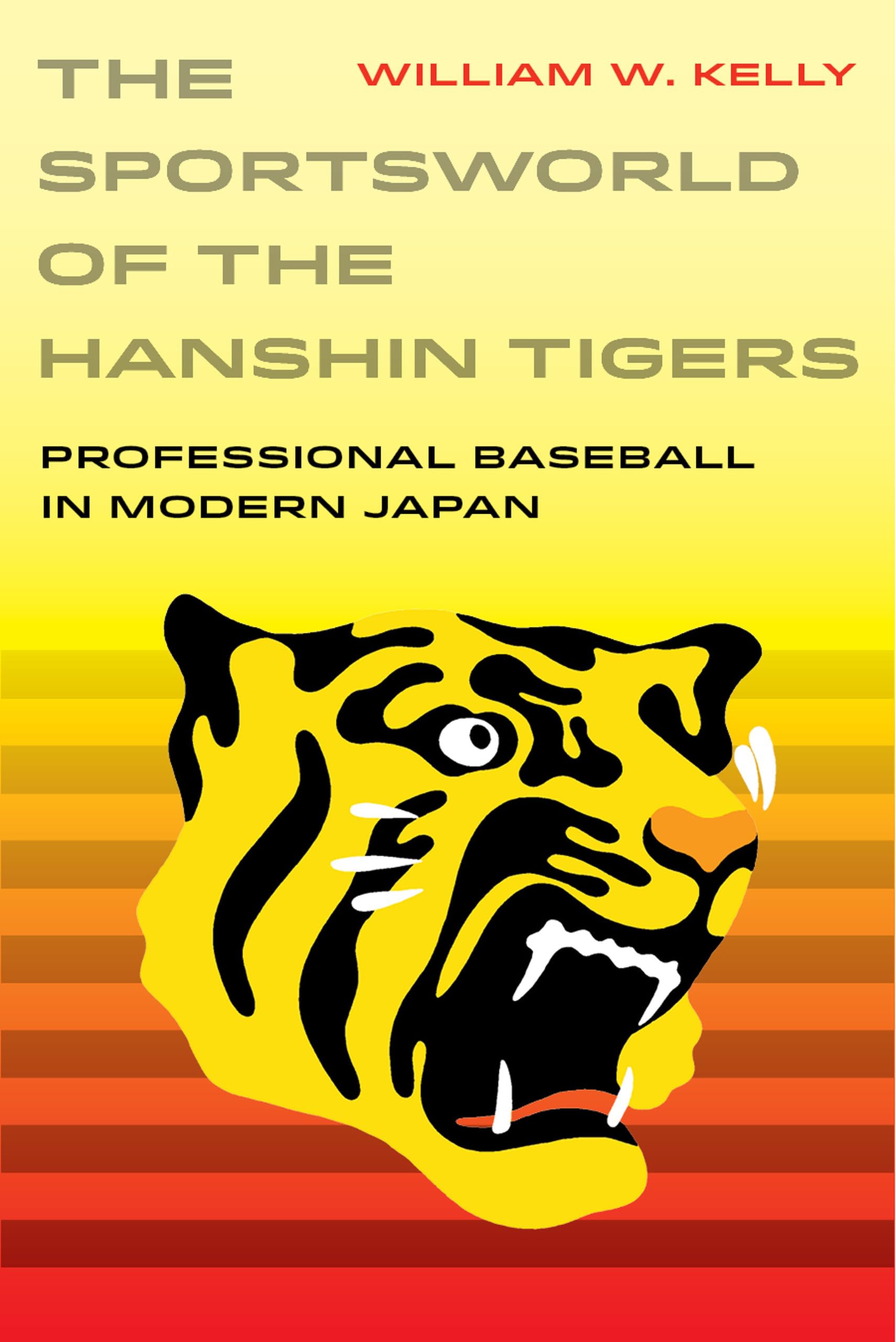 Sportsworld of the Hanshin Tigers: Professional Baseball in Modern Japan (Sport in World History, 5, Band 5) General education