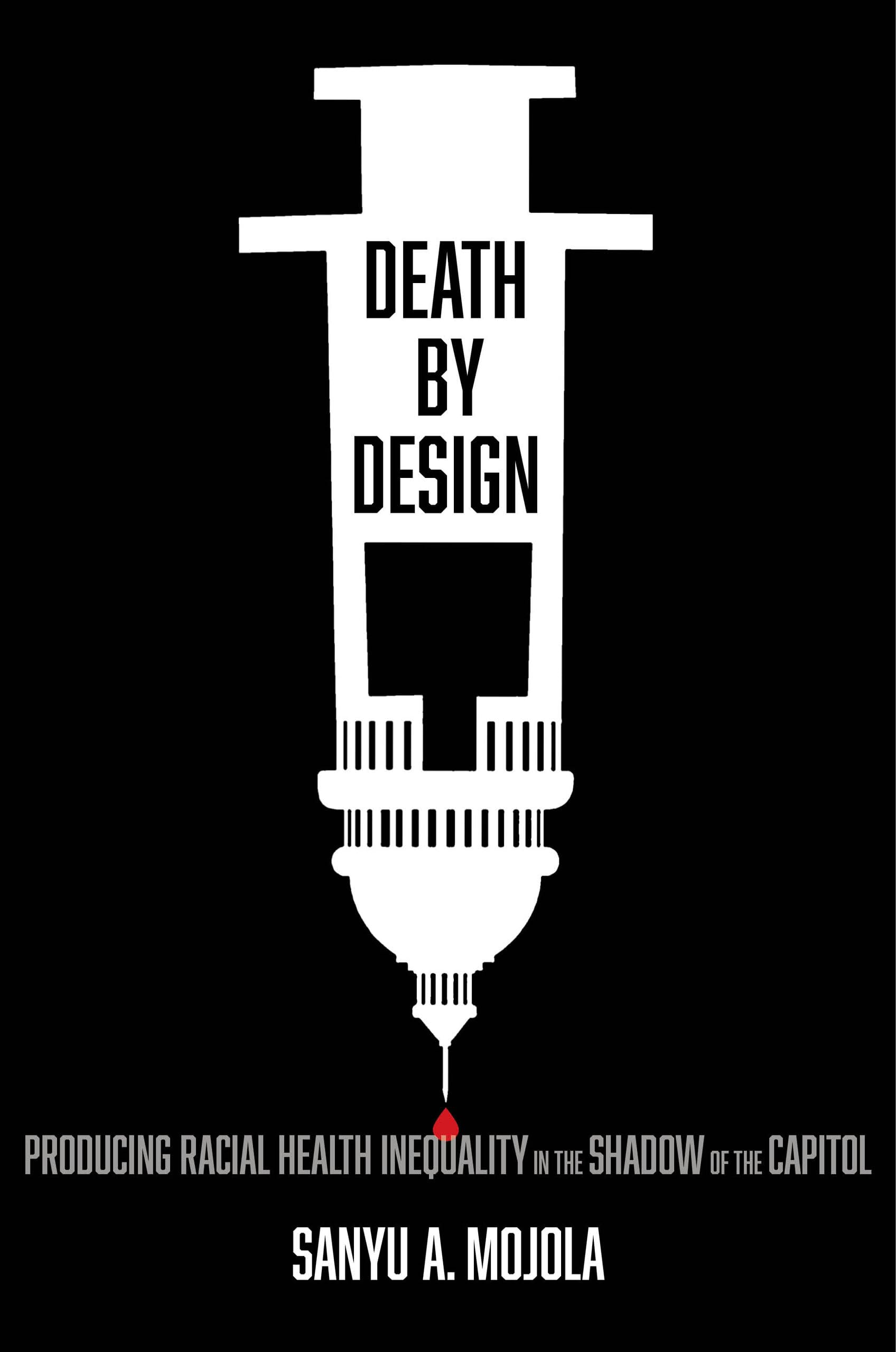 Death by Design: Producing Racial Health Inequality in the Shadow of the Capitol Medicine
