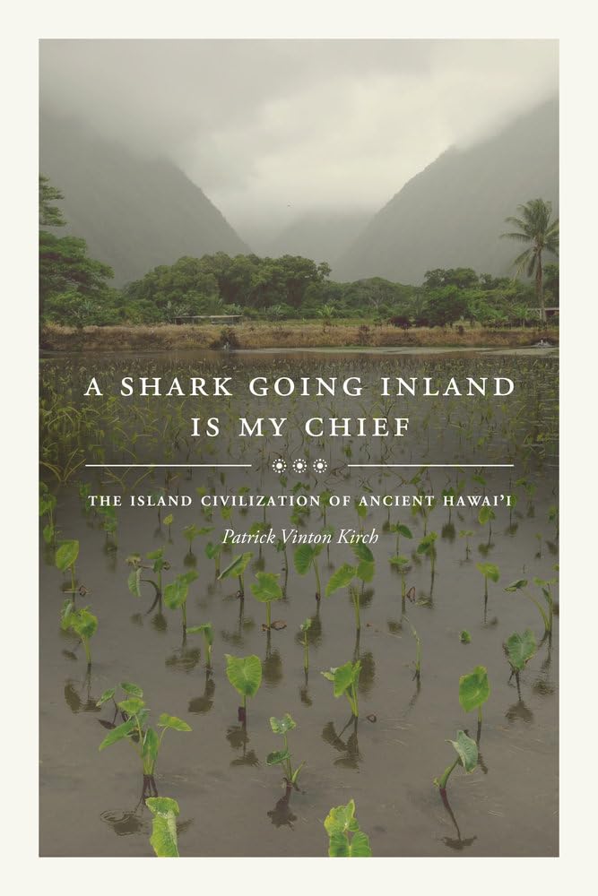 A Shark Going Inland Is My Chief: The Island Civilization of Ancient Hawai'i Social Sciences