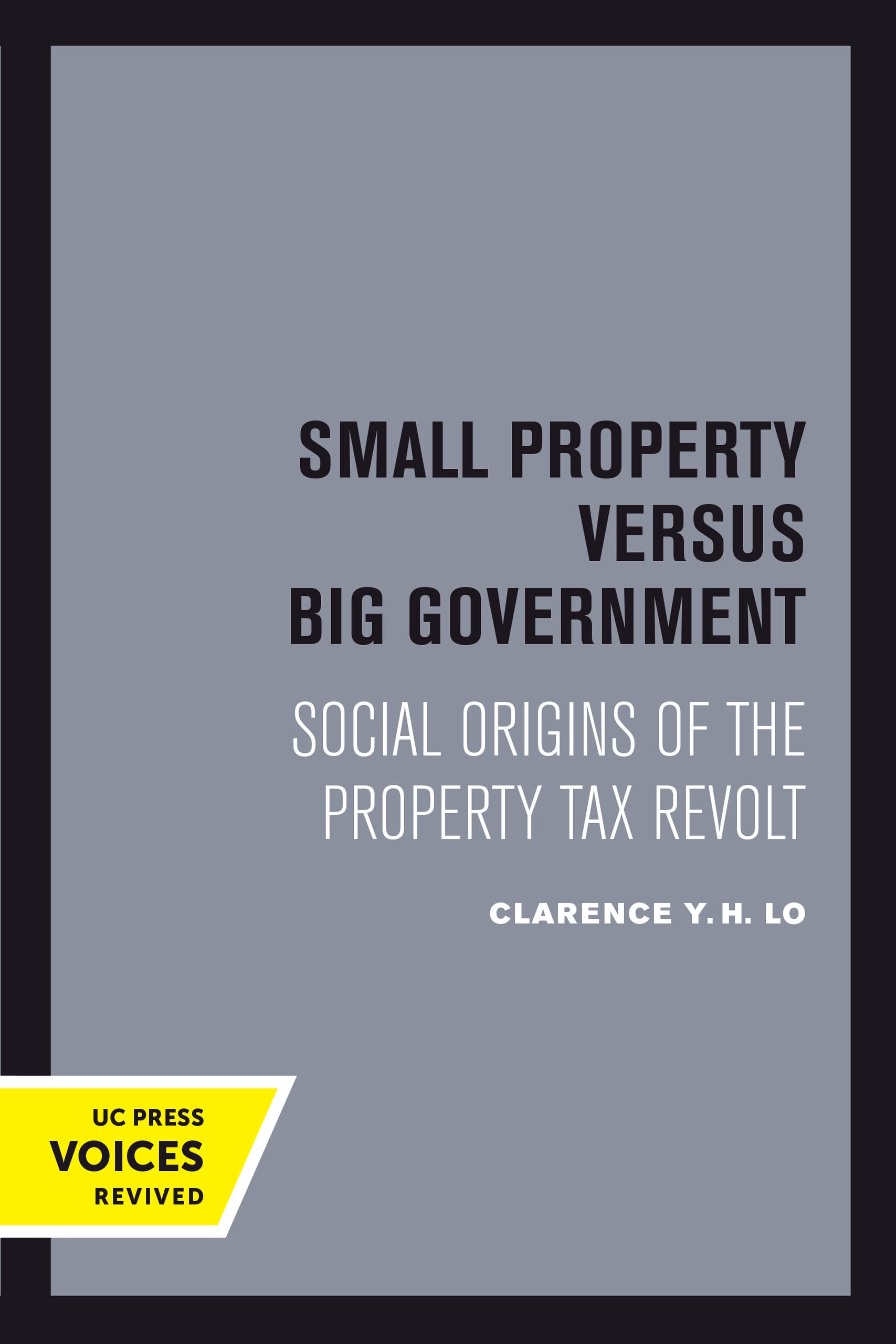 Small Property versus Big Government: Social Origins of the Property Tax Revolt Law