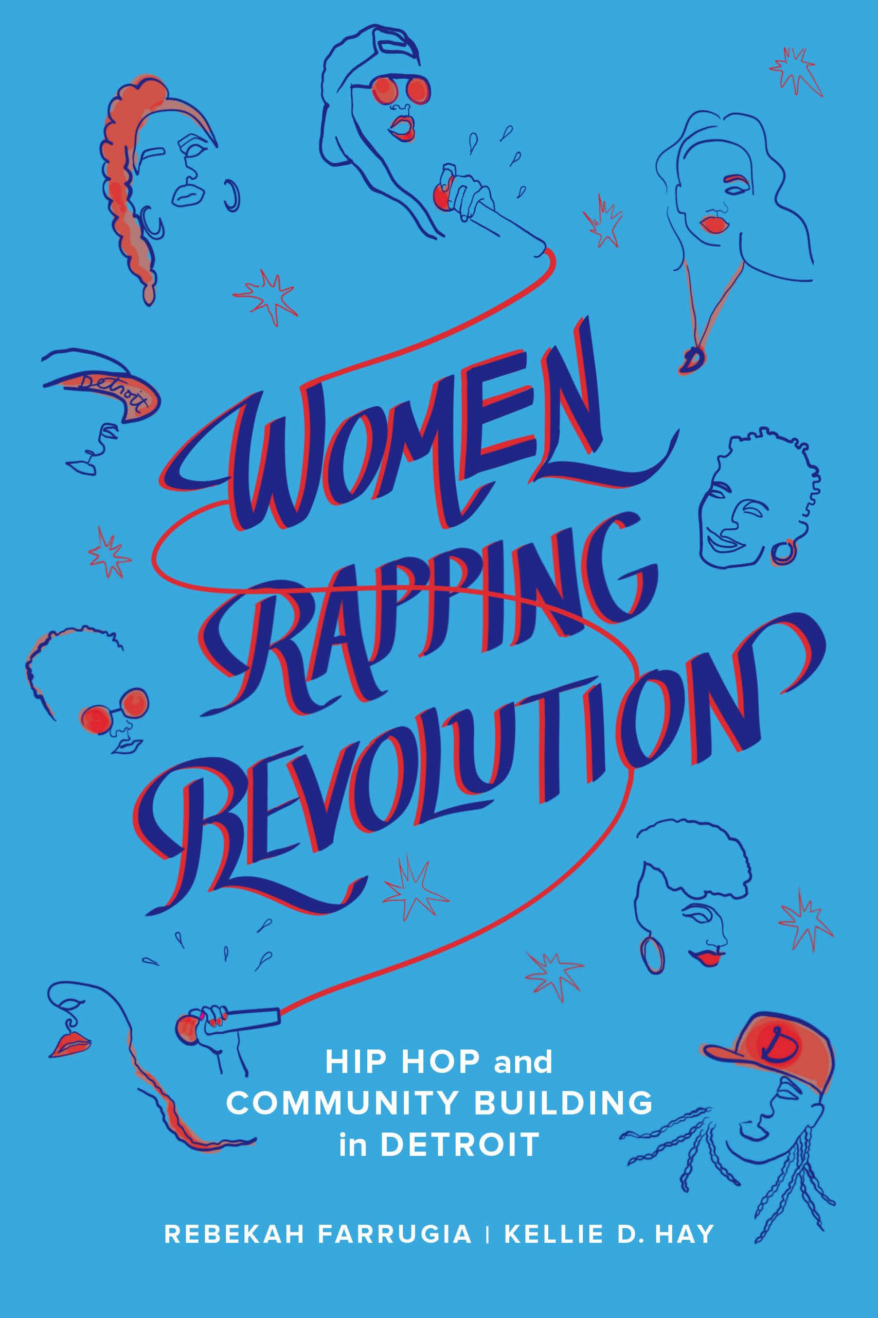 Women Rapping Revolution: Hip Hop and Community Building in Detroit: Hip Hop and Community Building in Detroit Volume 1 (California Series in Hip Hop Studies, Band 1) Media & Communication