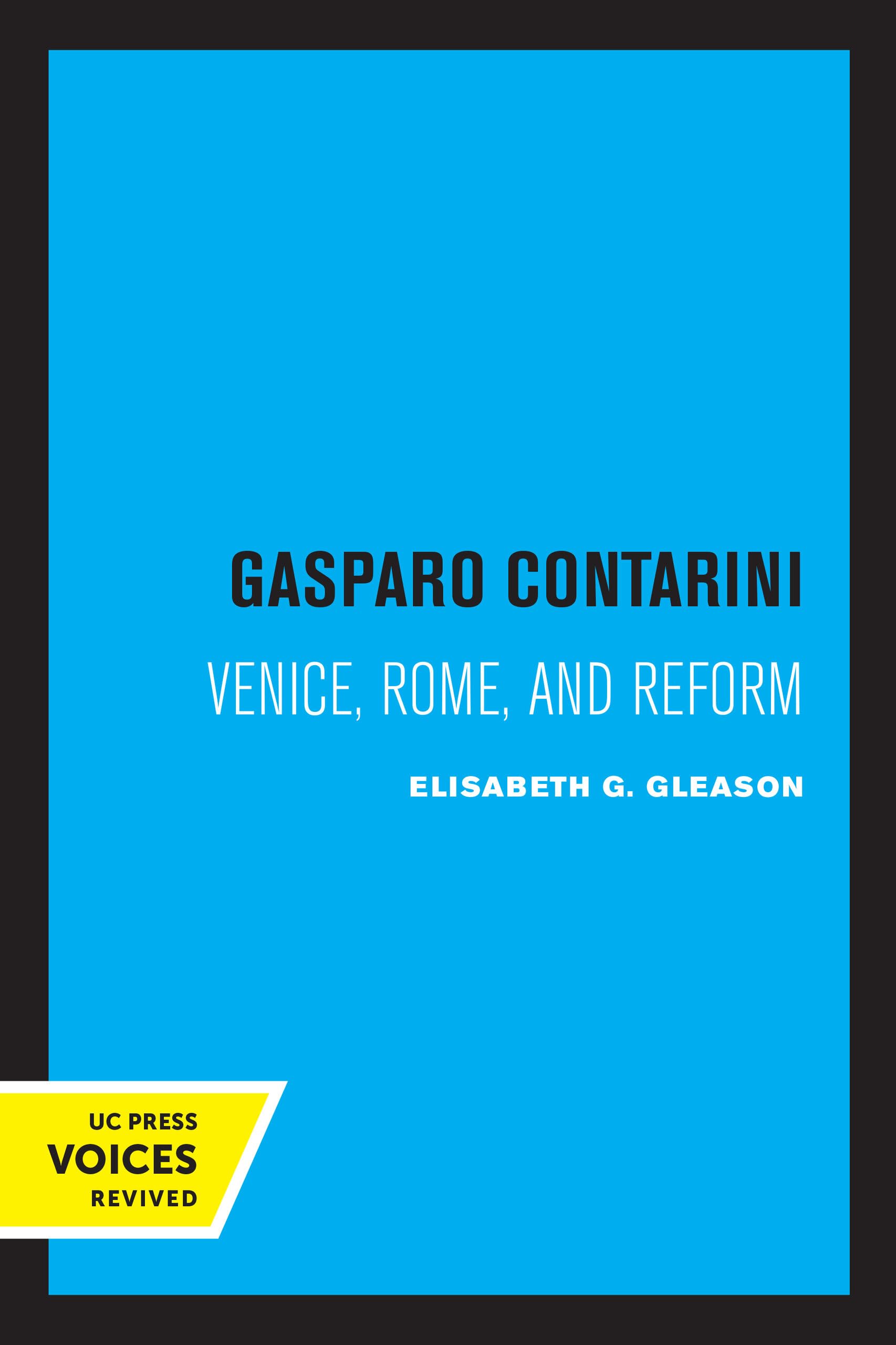 Gasparo Contarini: Venice, Rome, and Reform Politics & History