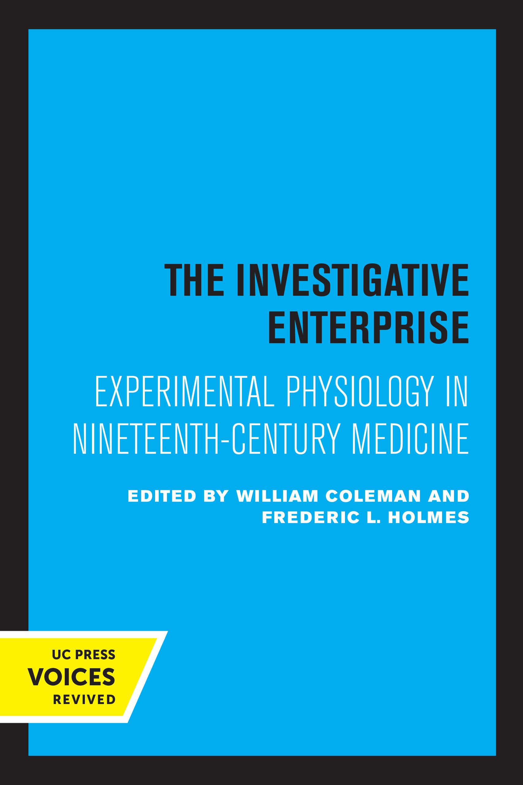 Investigative Enterprise: Experimental Physiology in Nineteenth-Century Medicine Medicine