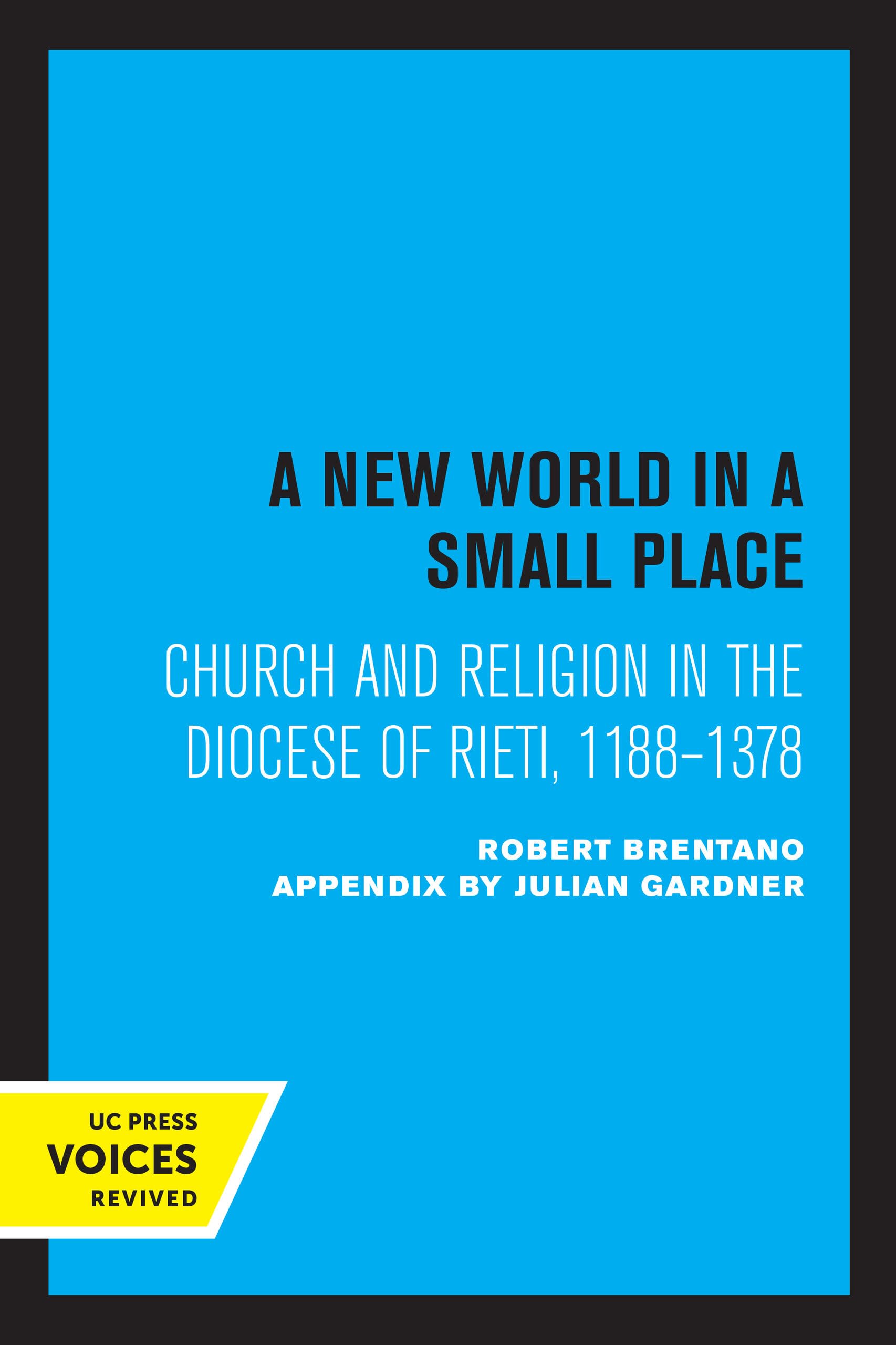 New World in a Small Place: Church and Religion in the Diocese of Rieti, 1188-1378 Politics & History