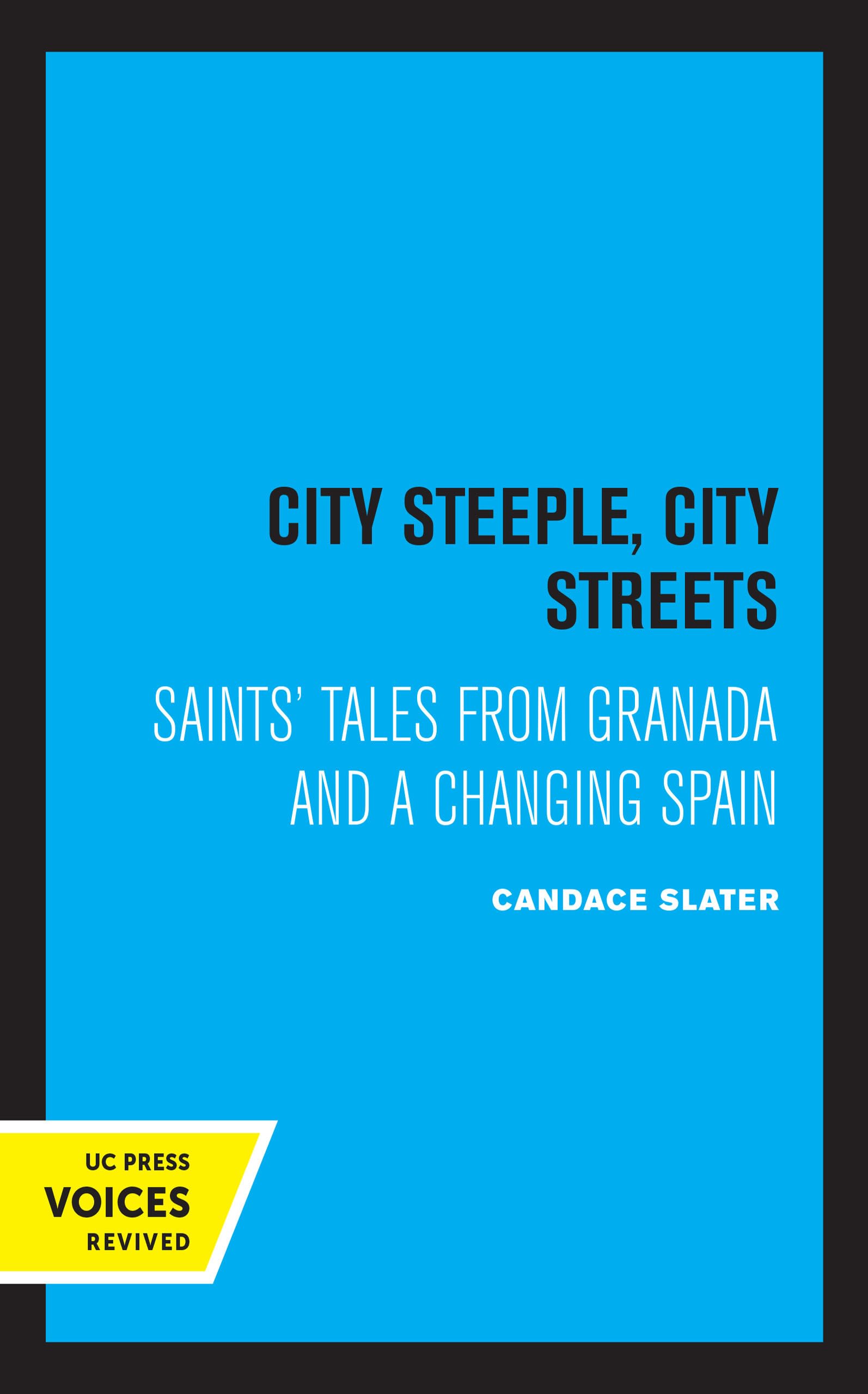 City Steeple, City Streets: Saints' Tales from Granada and a Changing Spain Books