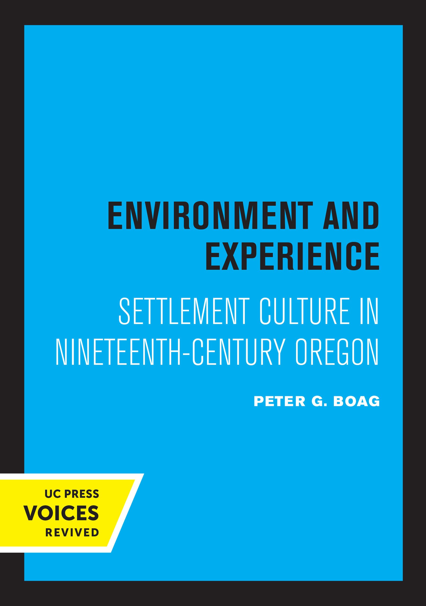 Environment and Experience: Settlement Culture in Nineteenth-Century Oregon Leisure, Home & Garden