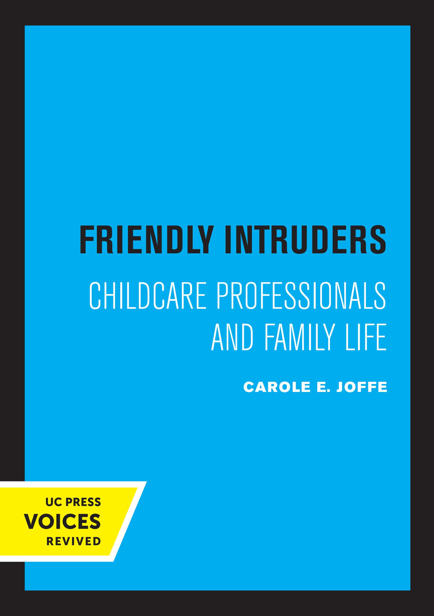 Friendly Intruders: Childcare Professionals and Family Life Social Sciences