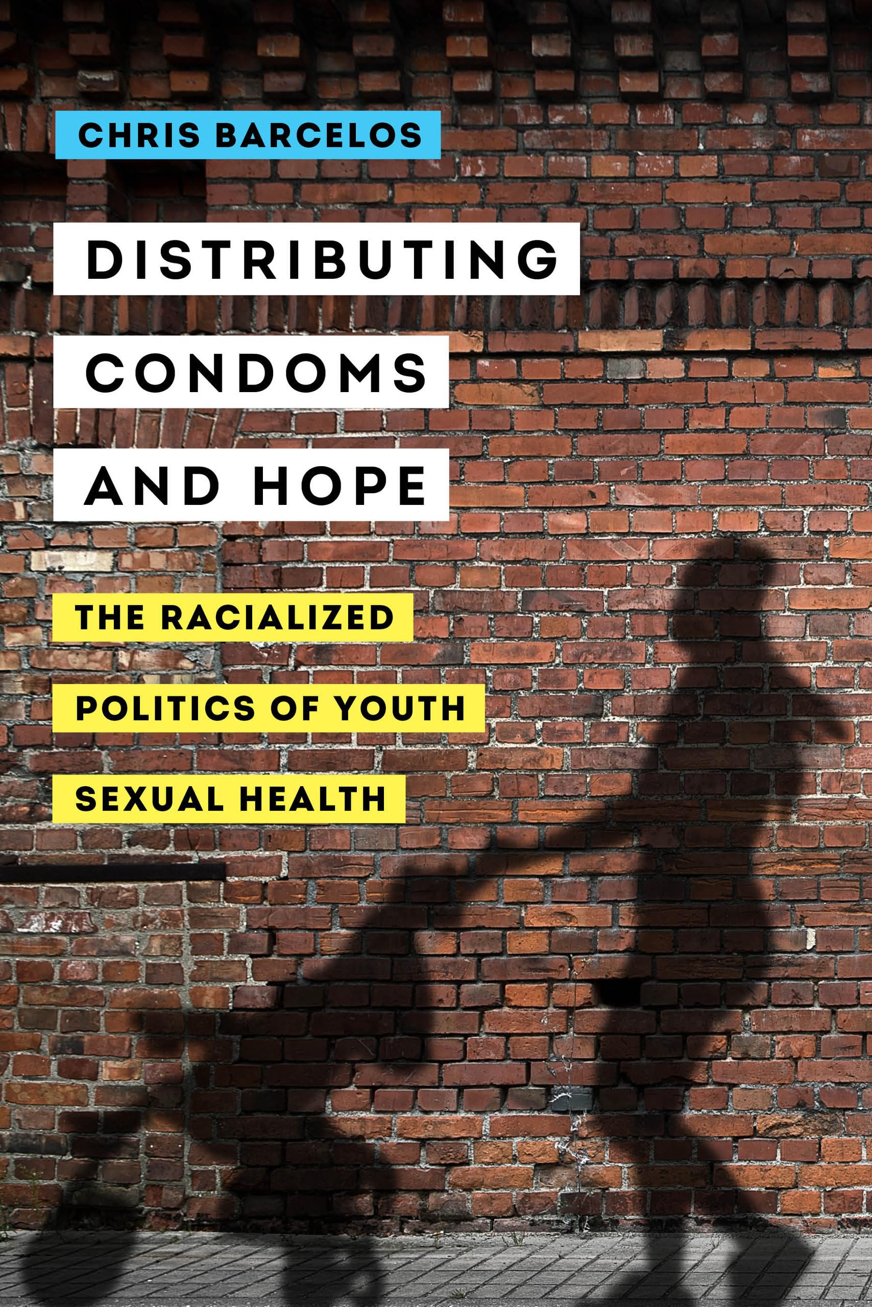 Distributing Condoms and Hope: The Racialized Politics of Youth Sexual Health (Reproductive Justice: A New Vision for the Twenty-First Century, 3, Band 3) Books