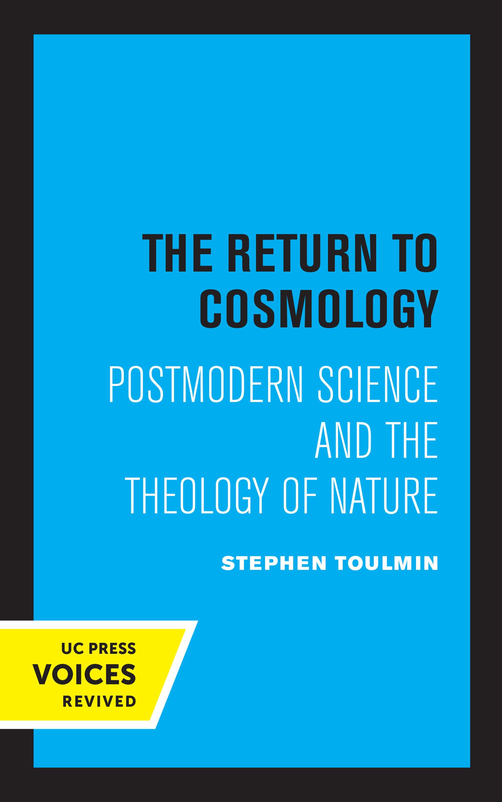 Return to Cosmology: Postmodern Science and the Theology of Nature Business & Technology