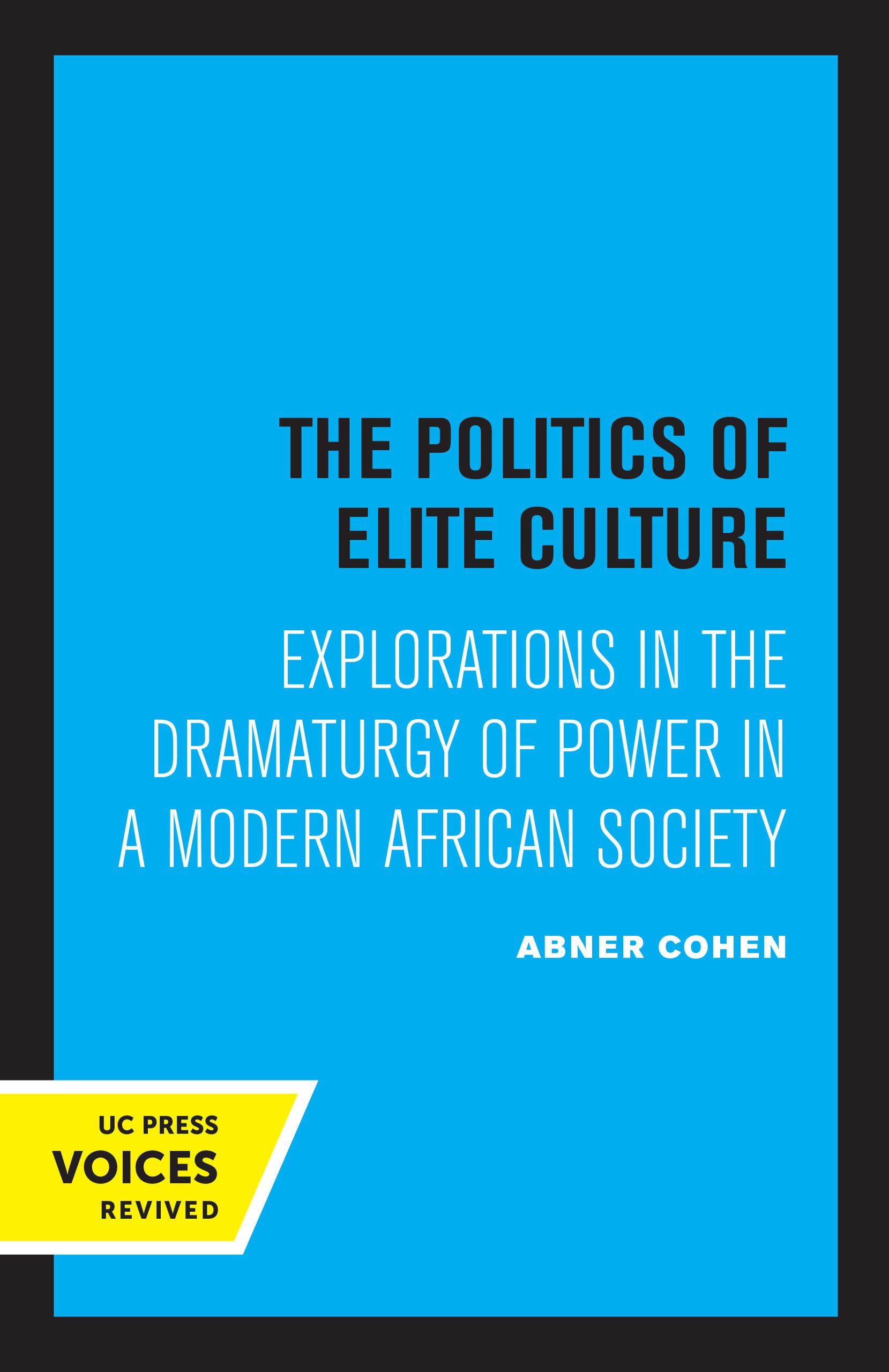 Politics of Elite Culture: Explorations in the Dramaturgy of Power in a Modern African Society General education