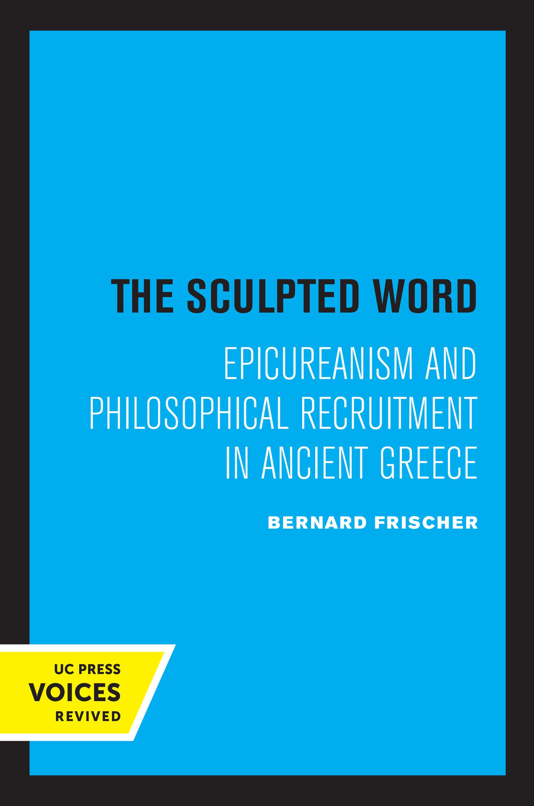Sculpted Word: Epicureanism and Philosophical Recruitment in Ancient Greece Politics & History