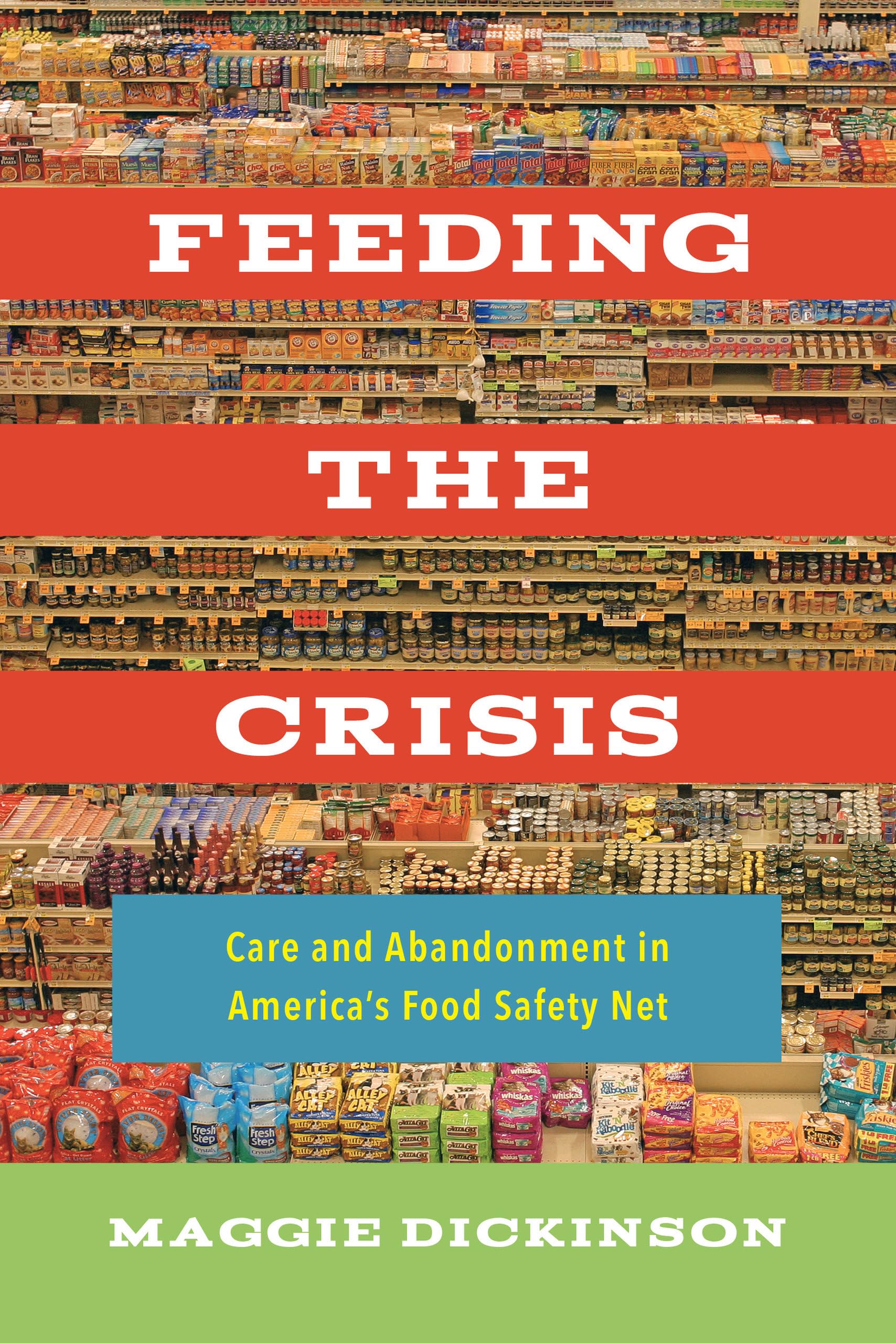 Feeding the Crisis: Care and Abandonment in America's Food Safety Net (California Studies in Food and Culture, Band 71) Social Sciences