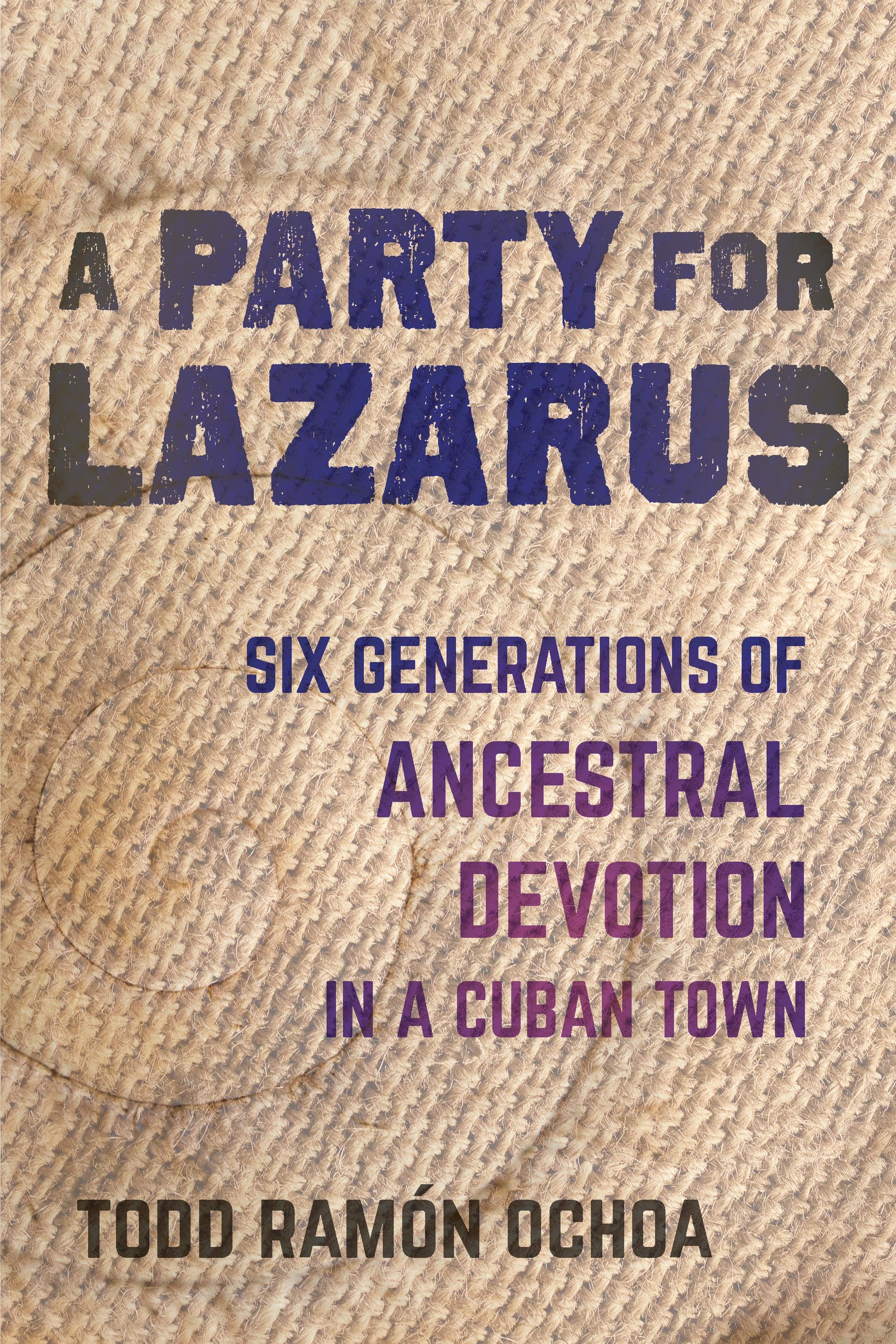 Party for Lazarus: Six Generations of Ancestral Devotion in a Cuban Town Religion & Esotericism