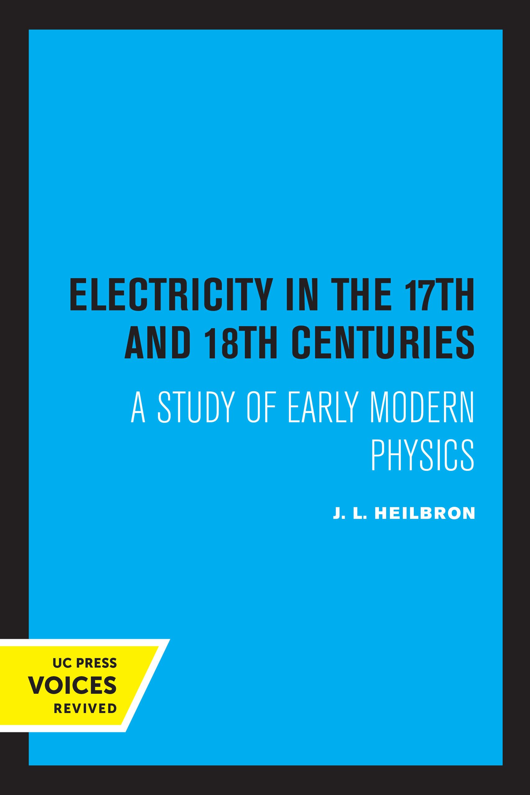 Electricity in the 17th and 18th Centuries: A Study of Early Modern Physics Natural Sciences