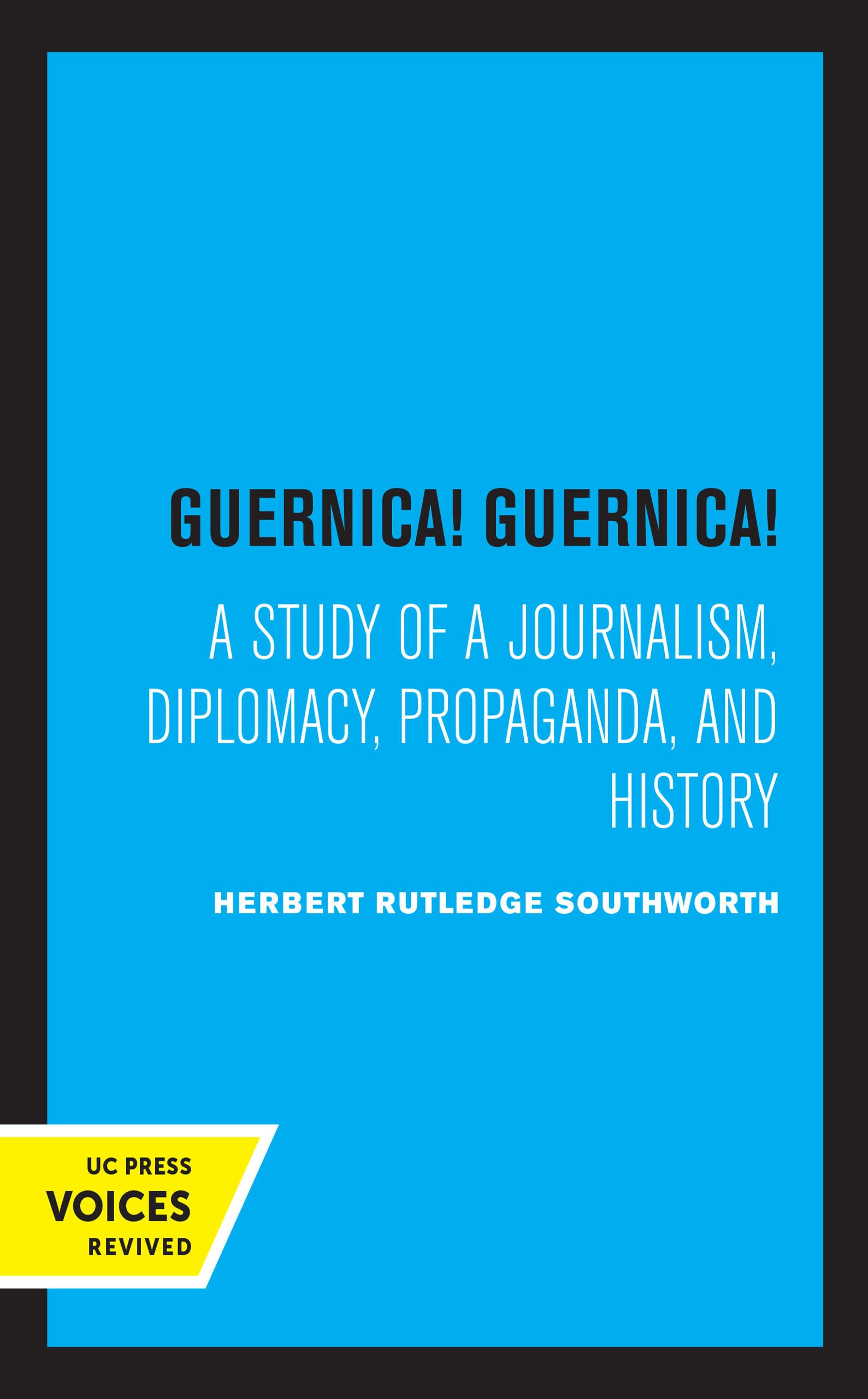 Guernica! Guernica!: A Study of a Journalism, Diplomacy, Propaganda, and History book