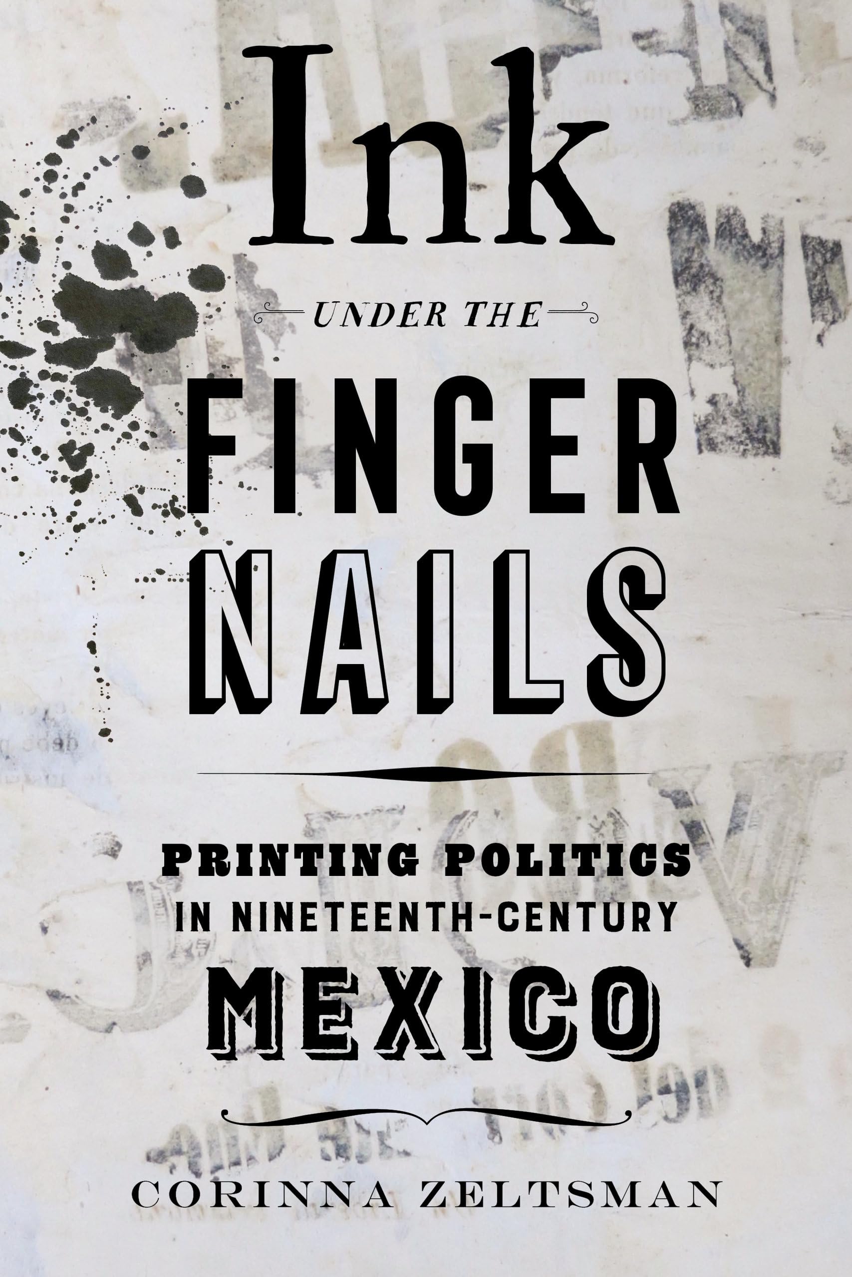 Ink Under the Fingernails: Printing Politics in Nineteenth-Century Mexico Social Sciences