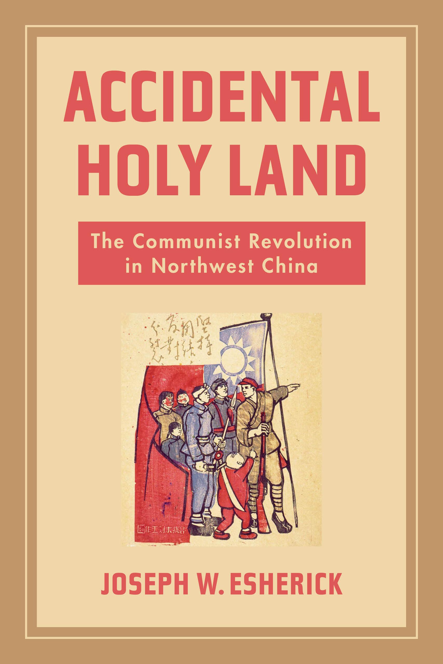 Accidental Holy Land: The Communist Revolution in Northwest China Social Sciences