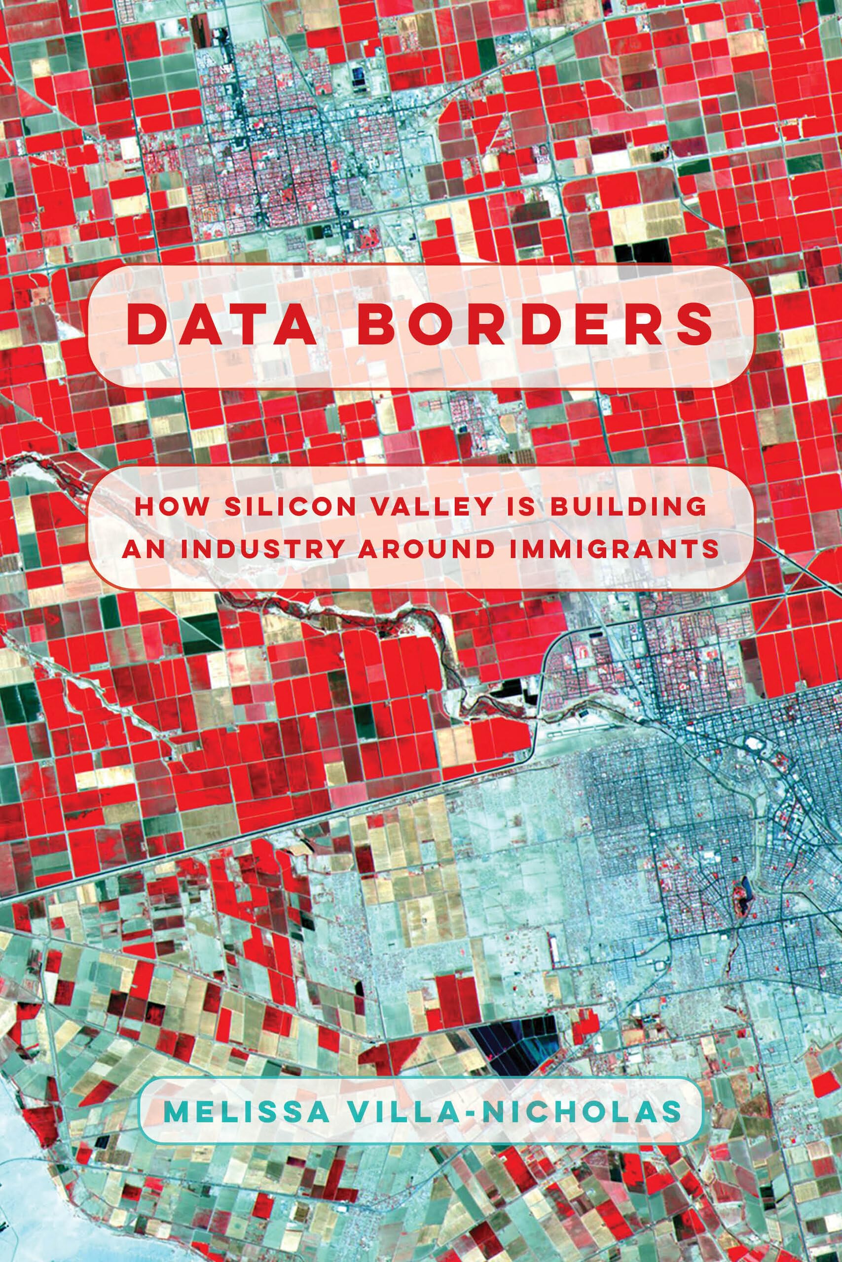 Data Borders: How Silicon Valley Is Building an Industry around Immigrants Social Sciences