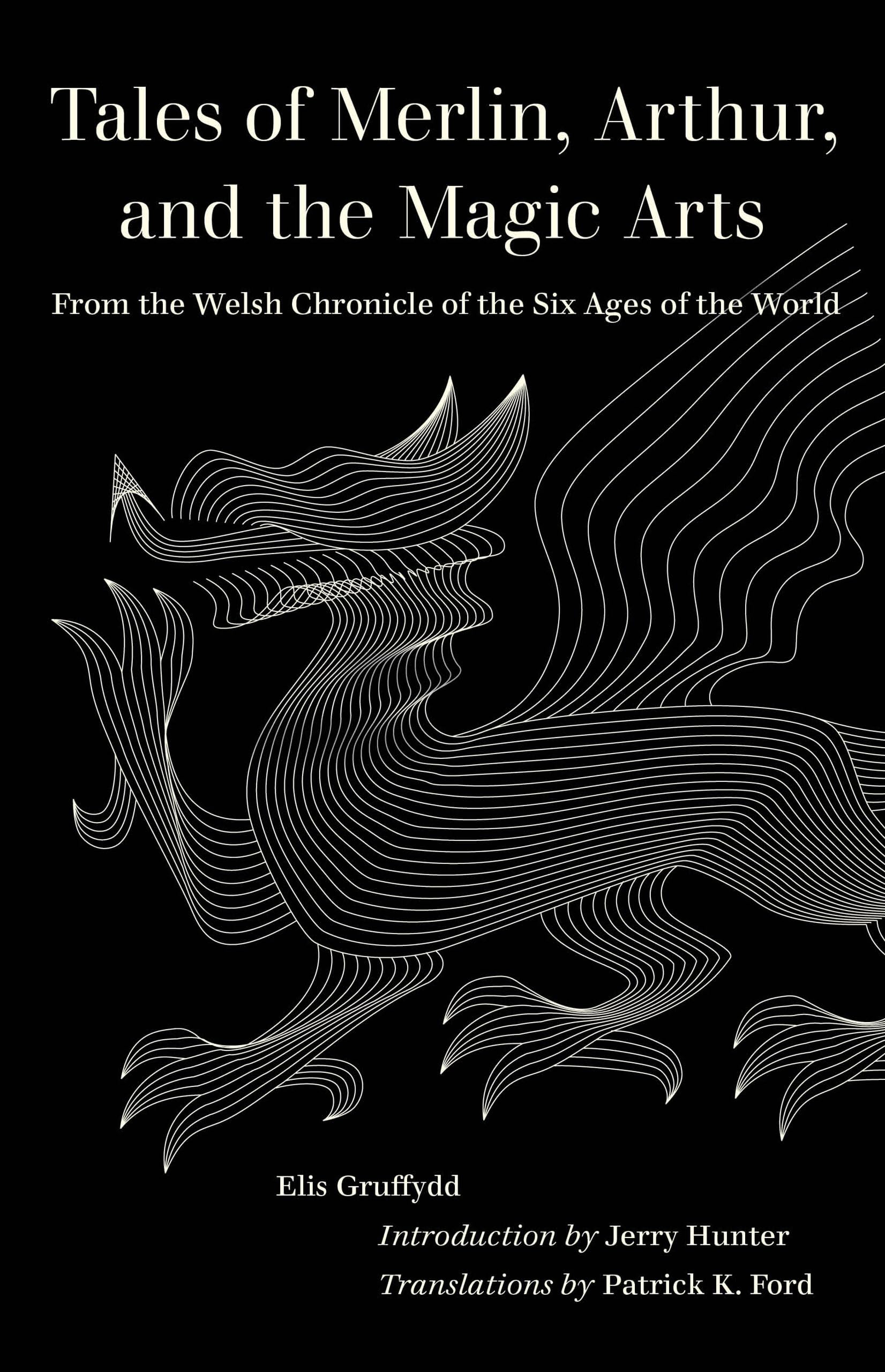 Tales of Merlin, Arthur, and the Magic Arts: From the Welsh Chronicle of the Six Ages of the World book