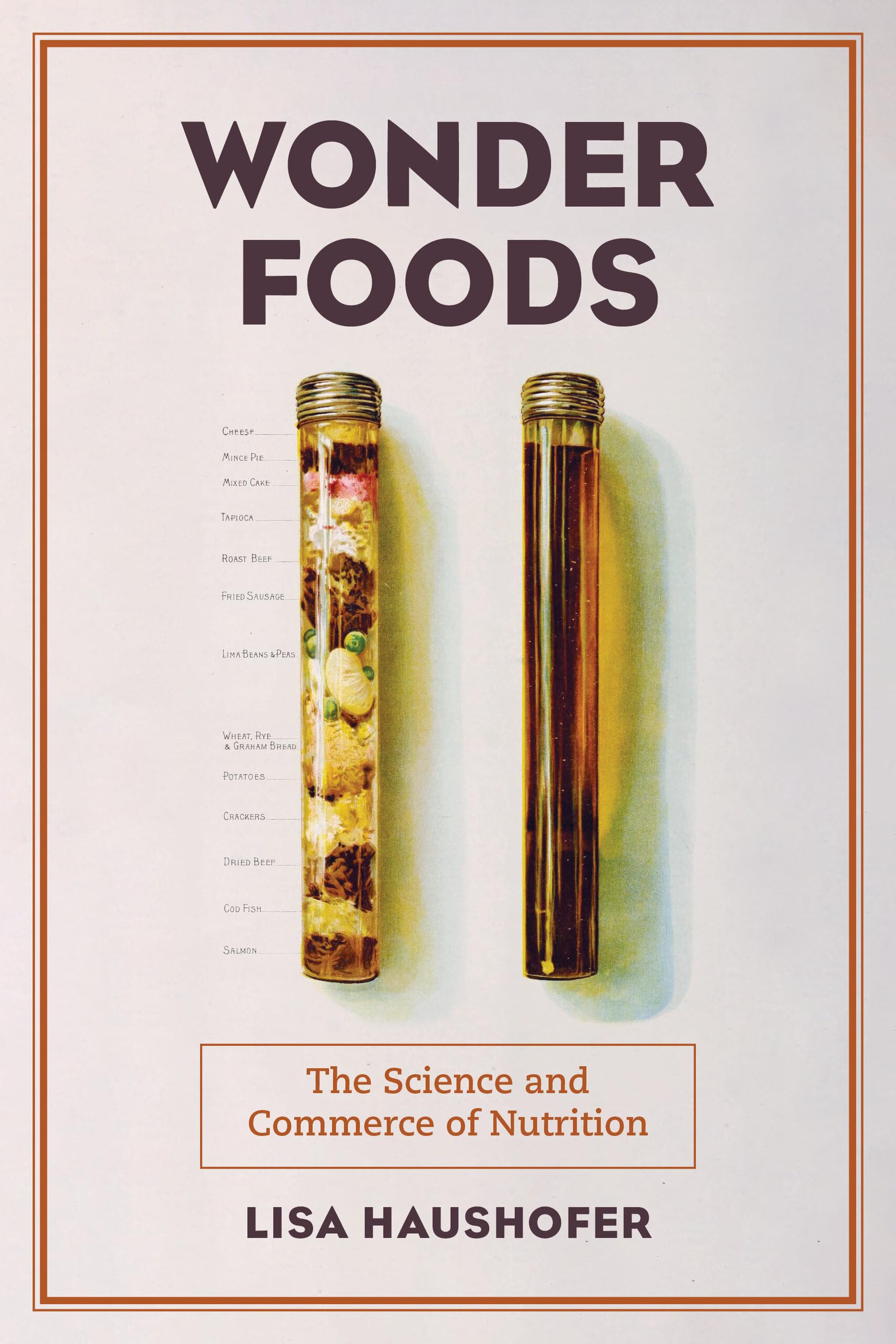 Wonder Foods: The Science and Commerce of Nutrition (California Studies in Food and Culture, 80, Band 80) General education