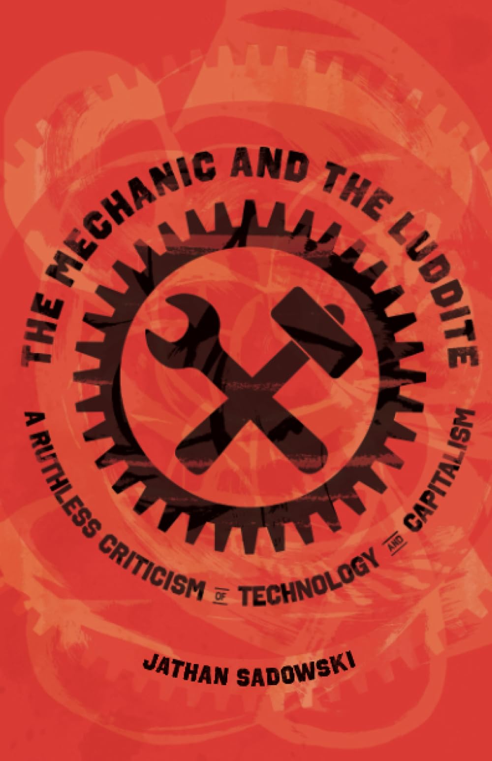 Mechanic and the Luddite: A Ruthless Criticism of Technology and Capitalism Media & Communication