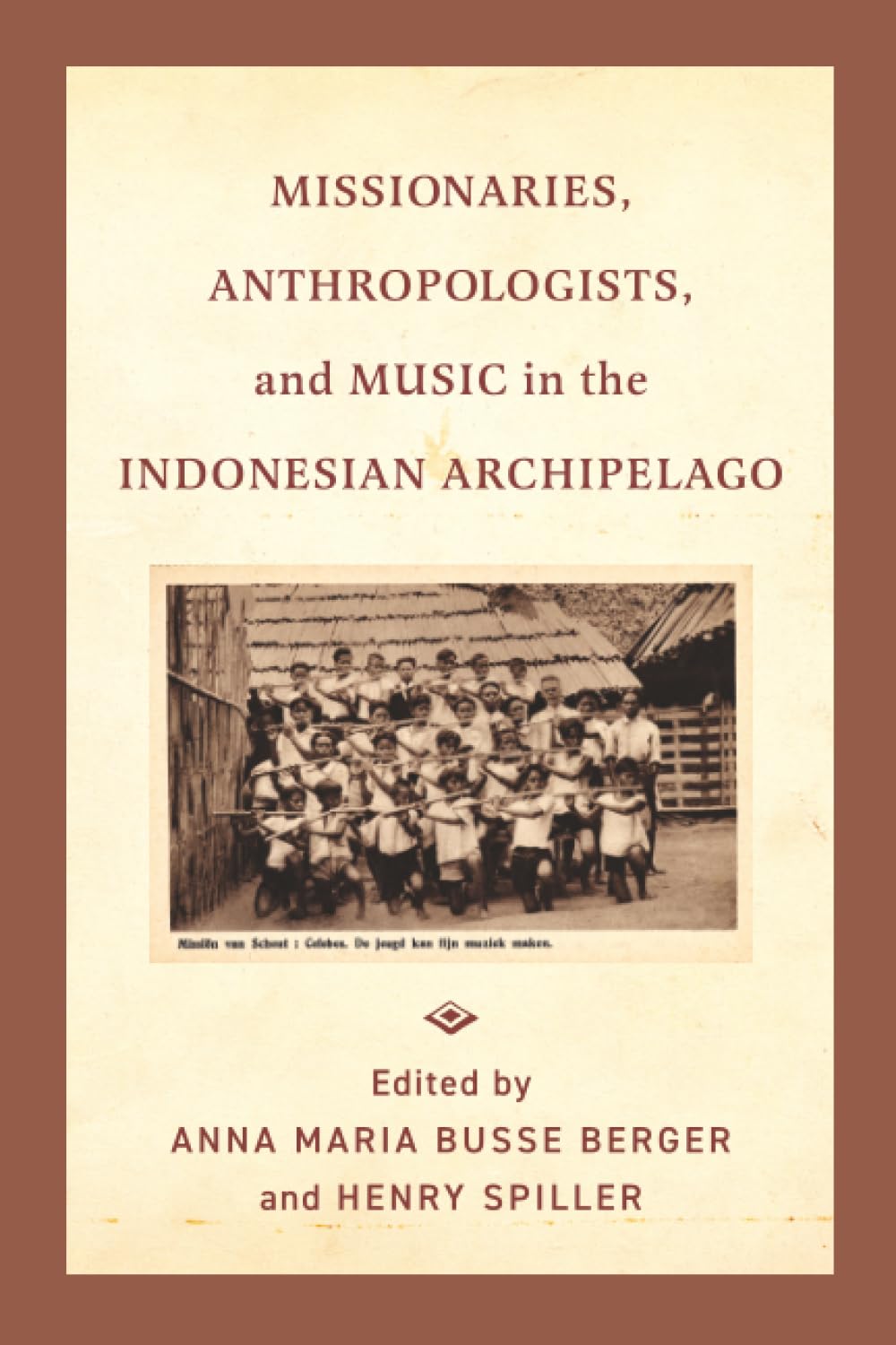 Missionaries, Anthropologists, and Music in the Indonesian Archipelago Social Sciences
