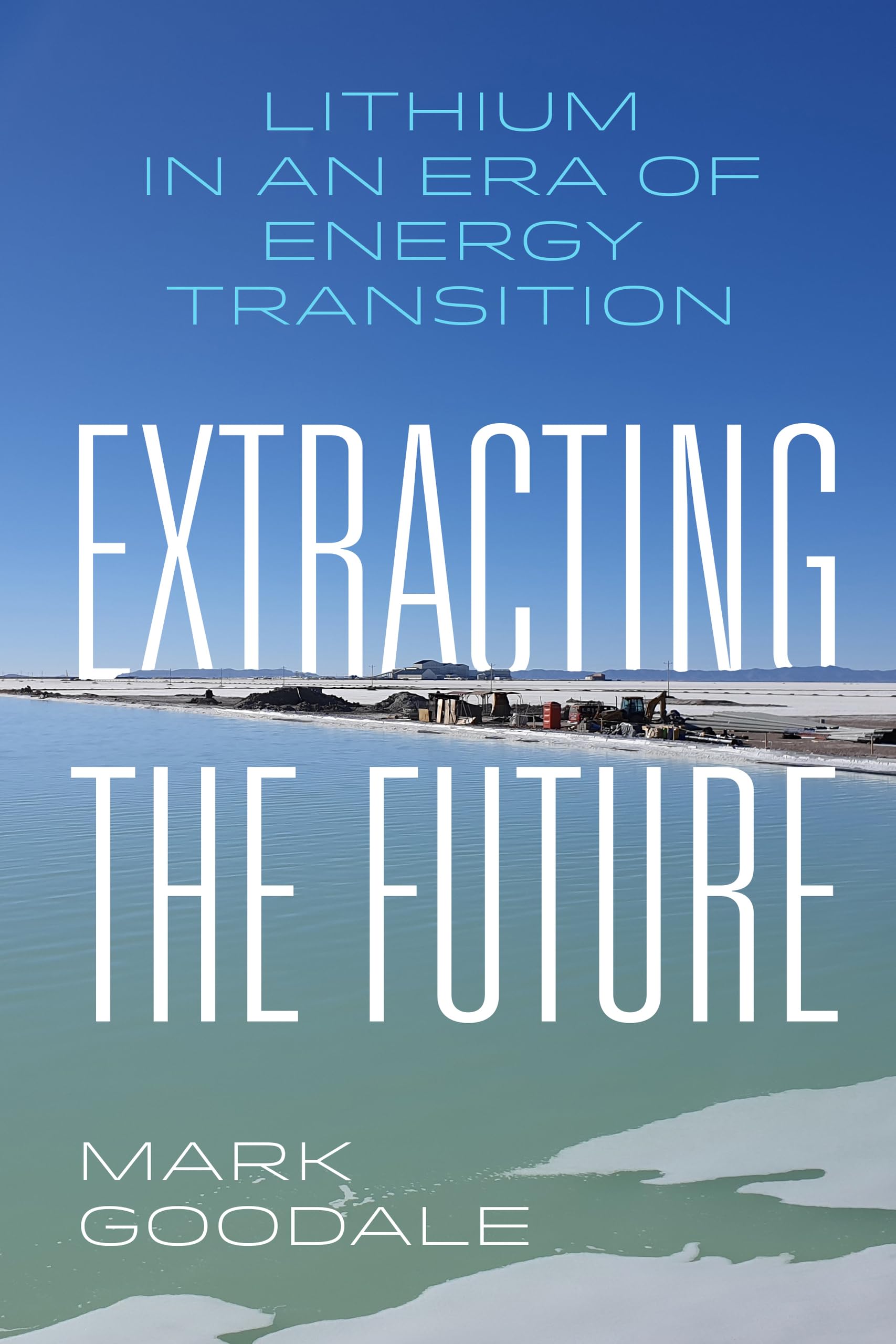 Extracting the Future: Lithium in an Era of Energy Transition Social Sciences