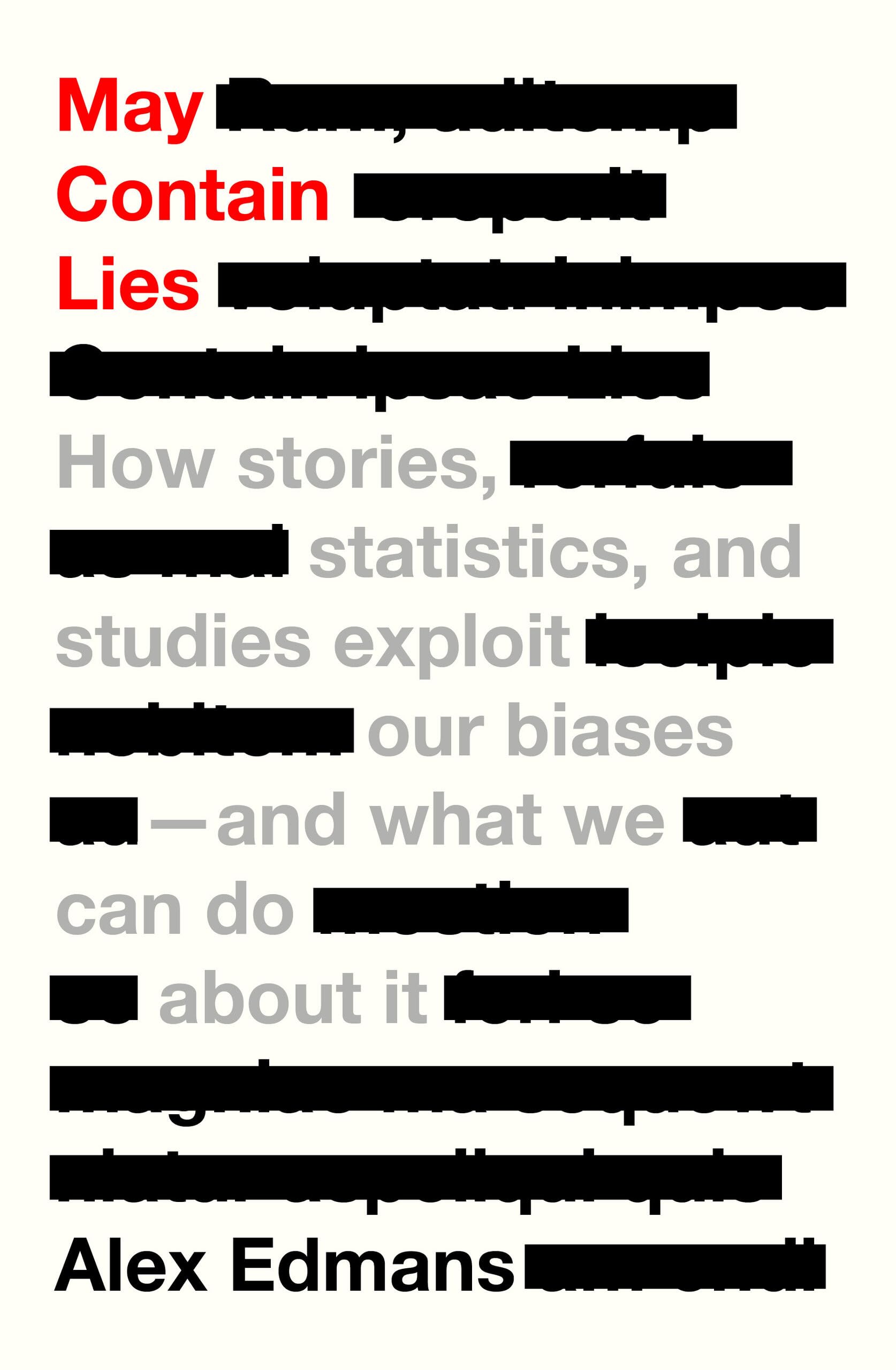 May Contain Lies: How Stories, Statistics, and Studies Exploit Our Biases - And What We Can Do About It Media & Communication