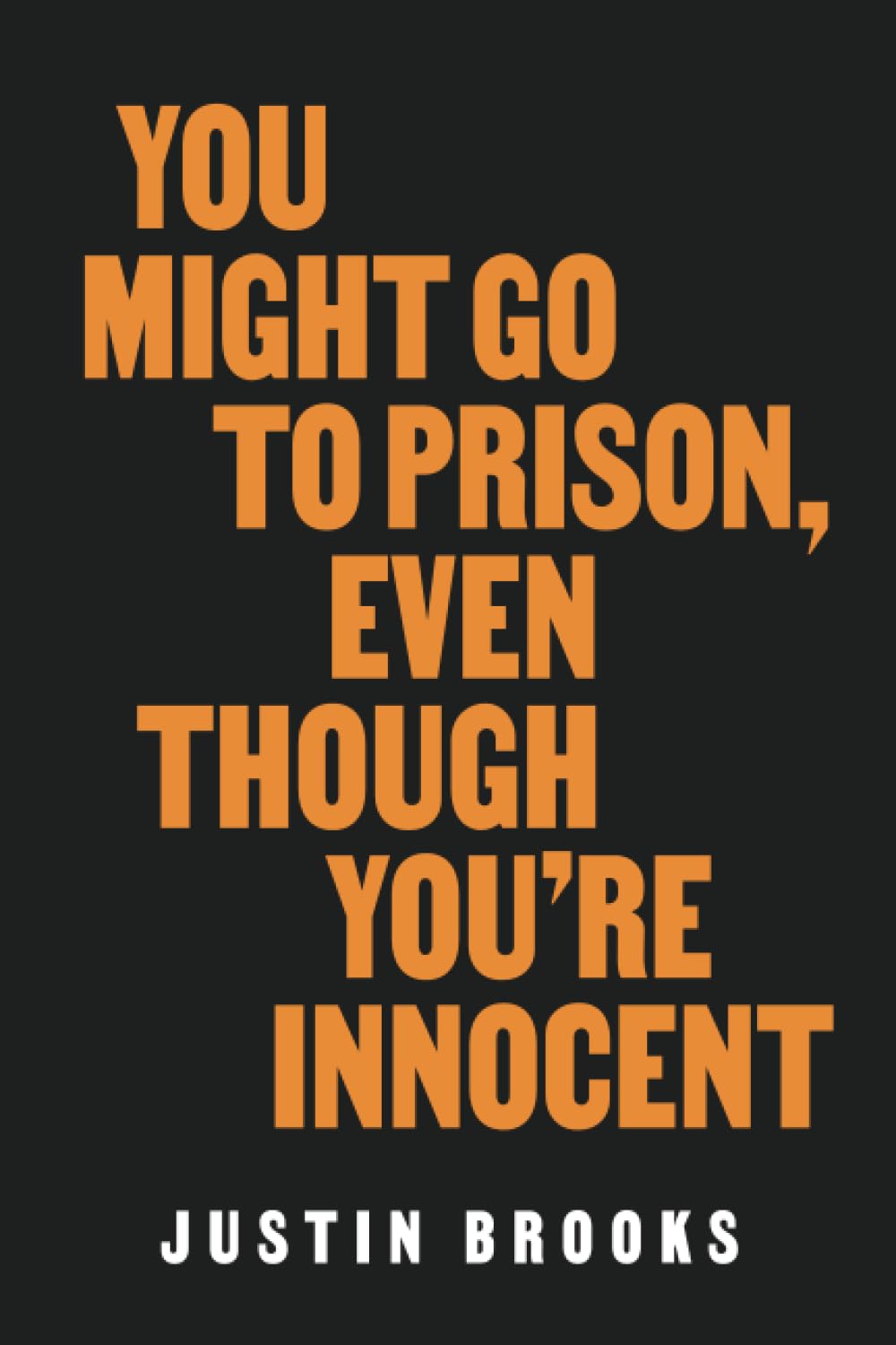 You Might Go to Prison, Even Though You're Innocent Law