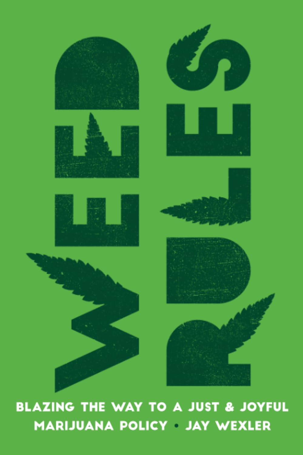 Weed Rules: Blazing the Way to a Just and Joyful Marijuana Policy Medicine