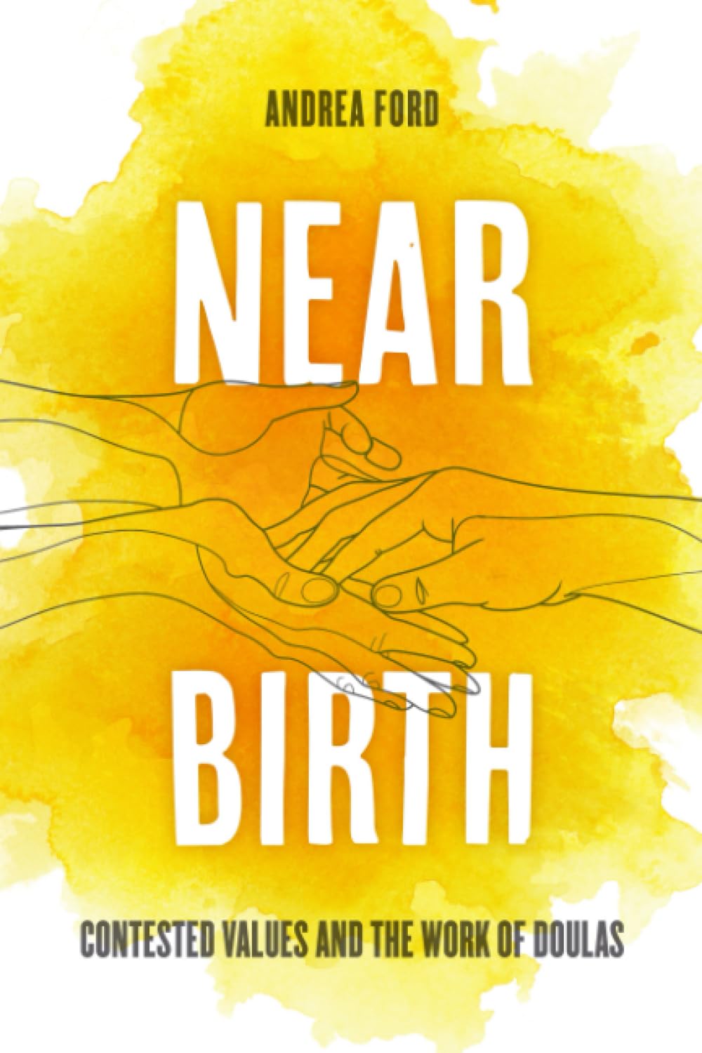 Near Birth: Contested Values and the Work of Doulas Medicine