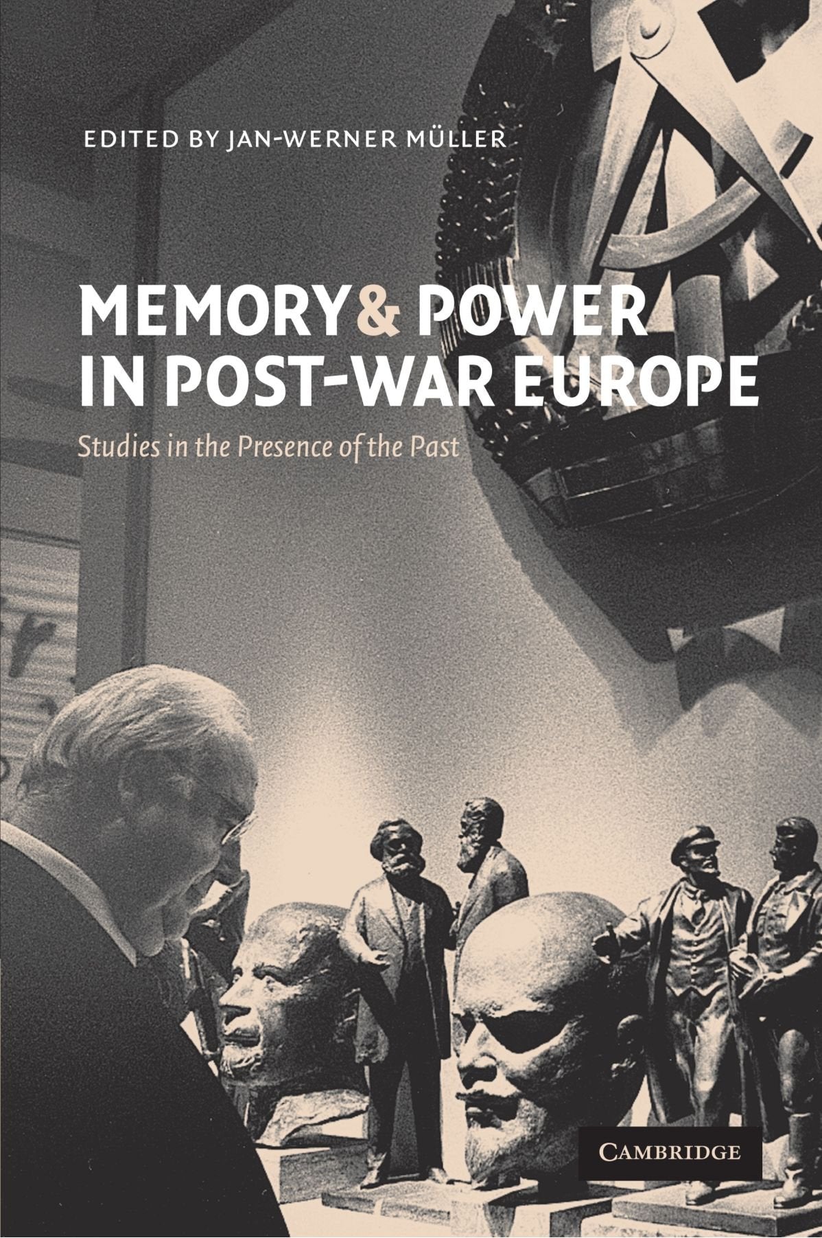 Memory and Power in Post-War Europe: Studies in the Presence of the Past book