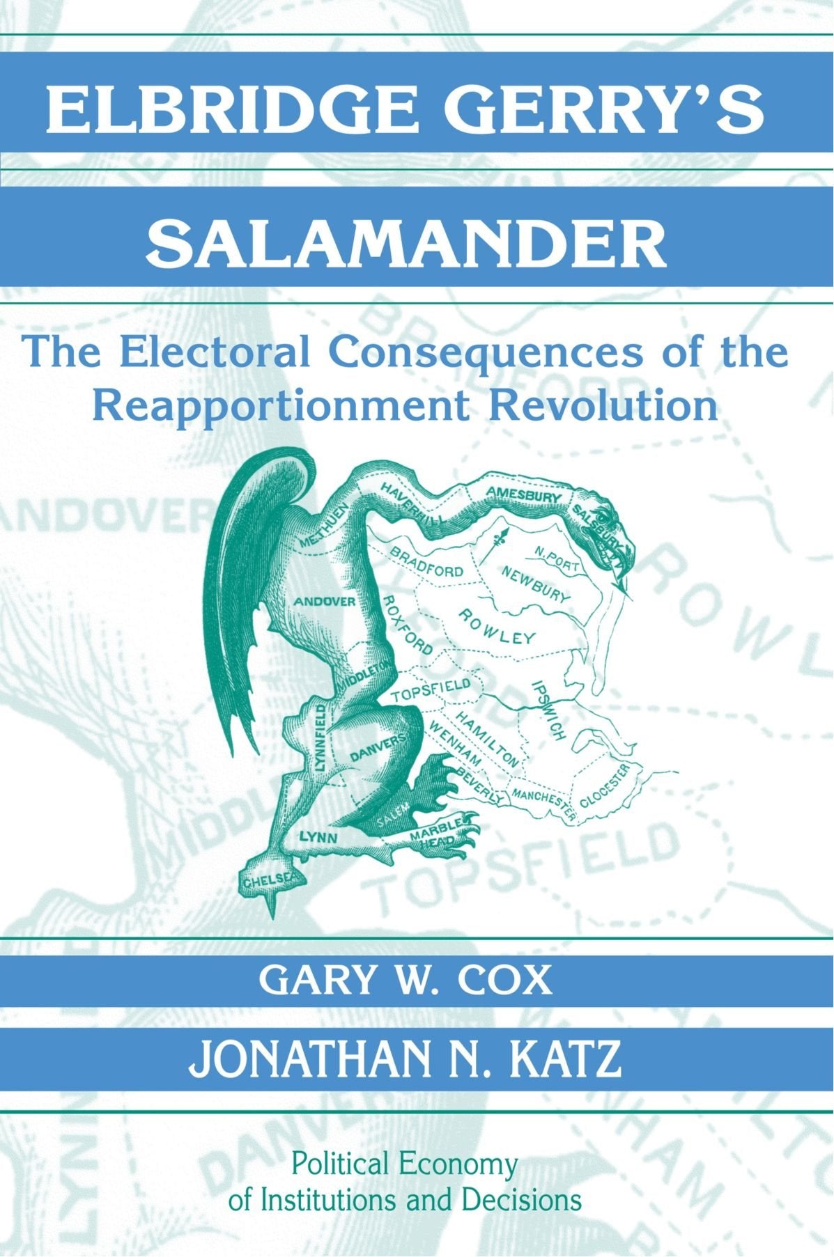 Elbridge Gerry's Salamander: The Electoral Consequences of the Reapportionment Revolution (Political Economy of Institutions and Decisions) Social Sciences