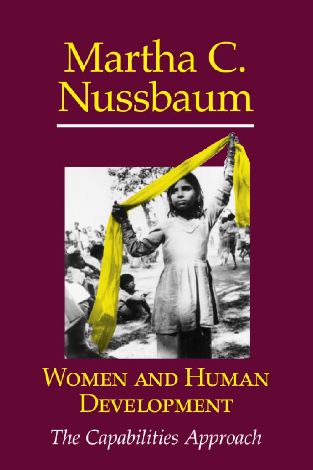 Women and Human Development: The Capabilities Approach (The Seeley Lectures, 3) Law