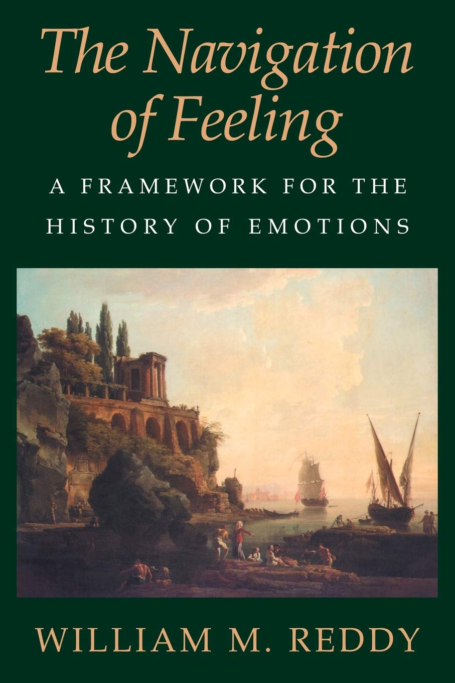 The Navigation of Feeling: A Framework for the History of Emotions Social Sciences